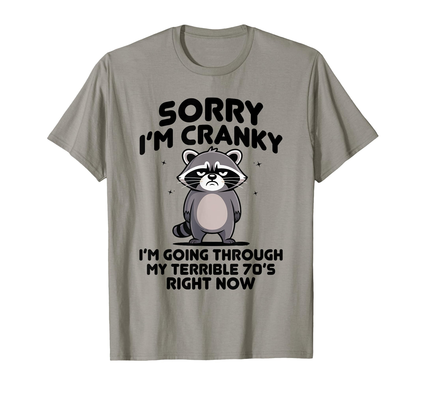 sorry i am cranky im going through my terrible seventies T-Shirt