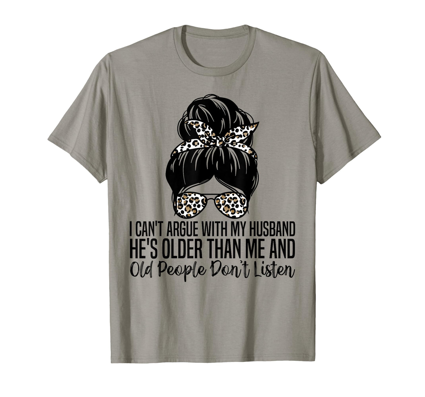 I Can't Argue With My Husband He's Older Than Me T-Shirt