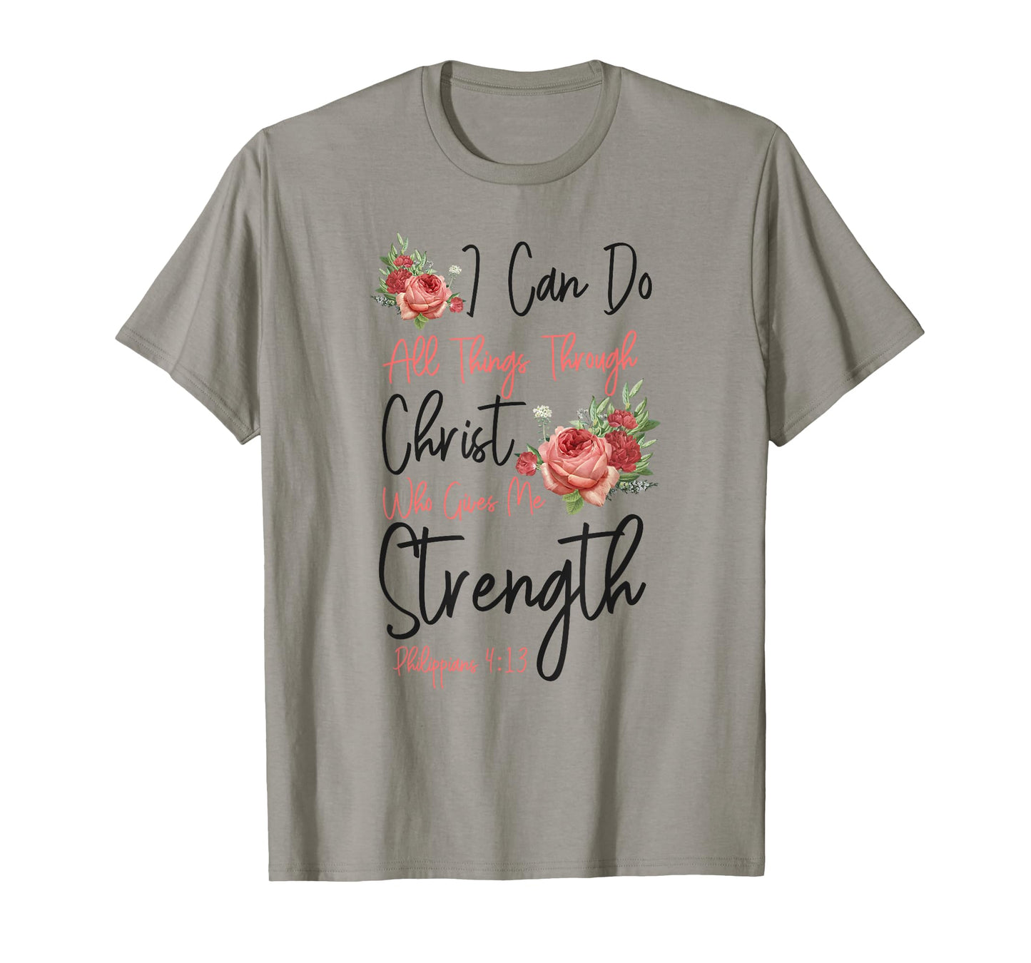 Christian Bible Verse Quote Rose Flower Philippians 4:13 T-Shirt