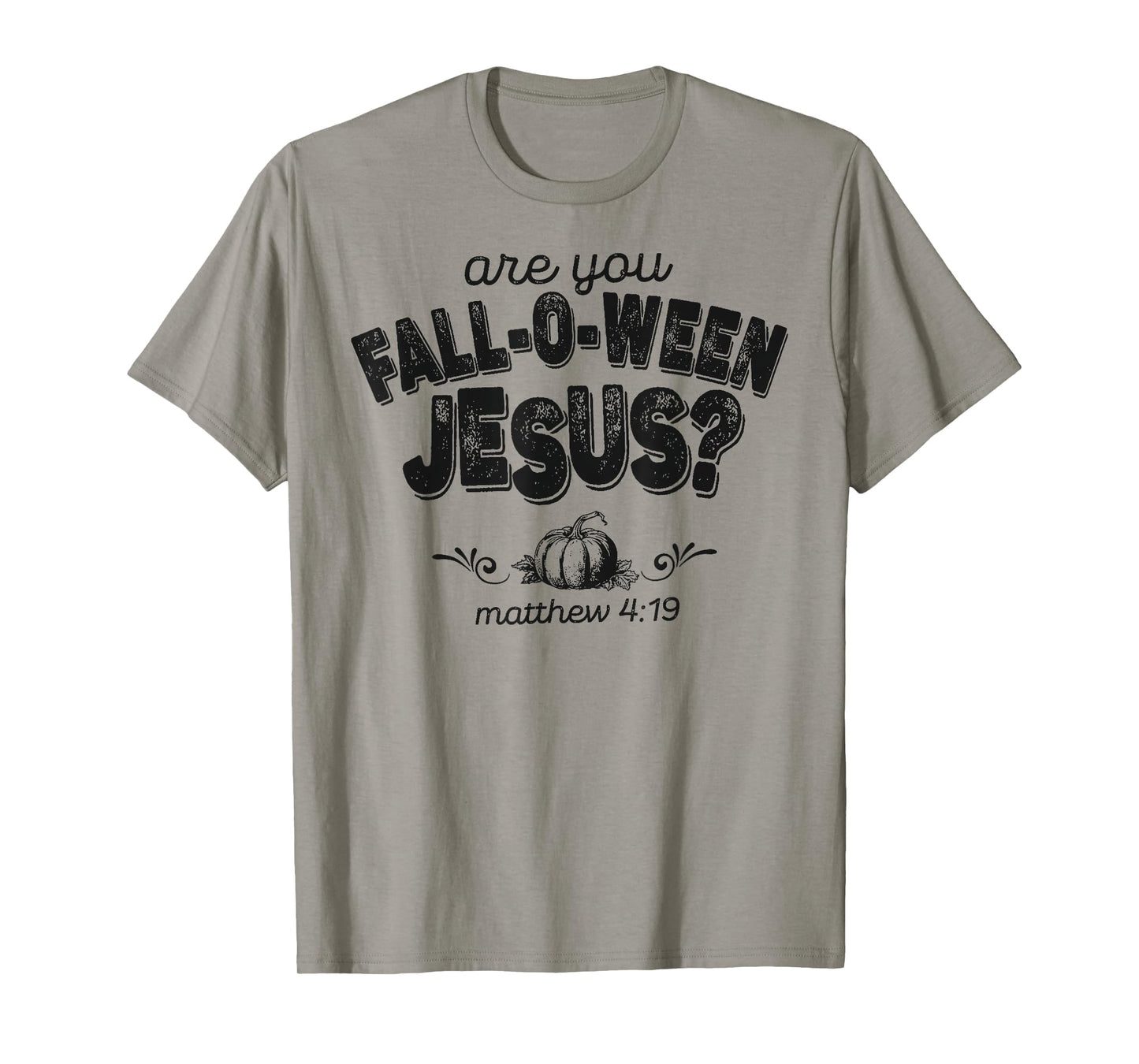 are You Fall-O-Ween Jesus Matthew 4:19 Halloween Christian T-Shirt