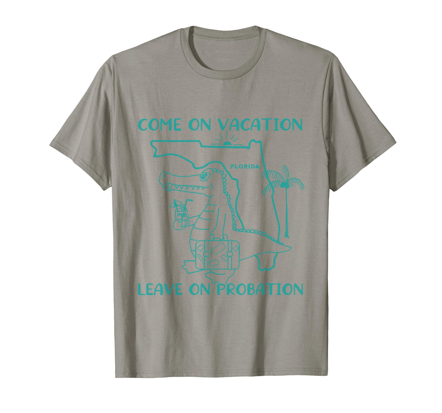 Come On Vacation Leave On Probation Funny Florida Vacation T-Shirt