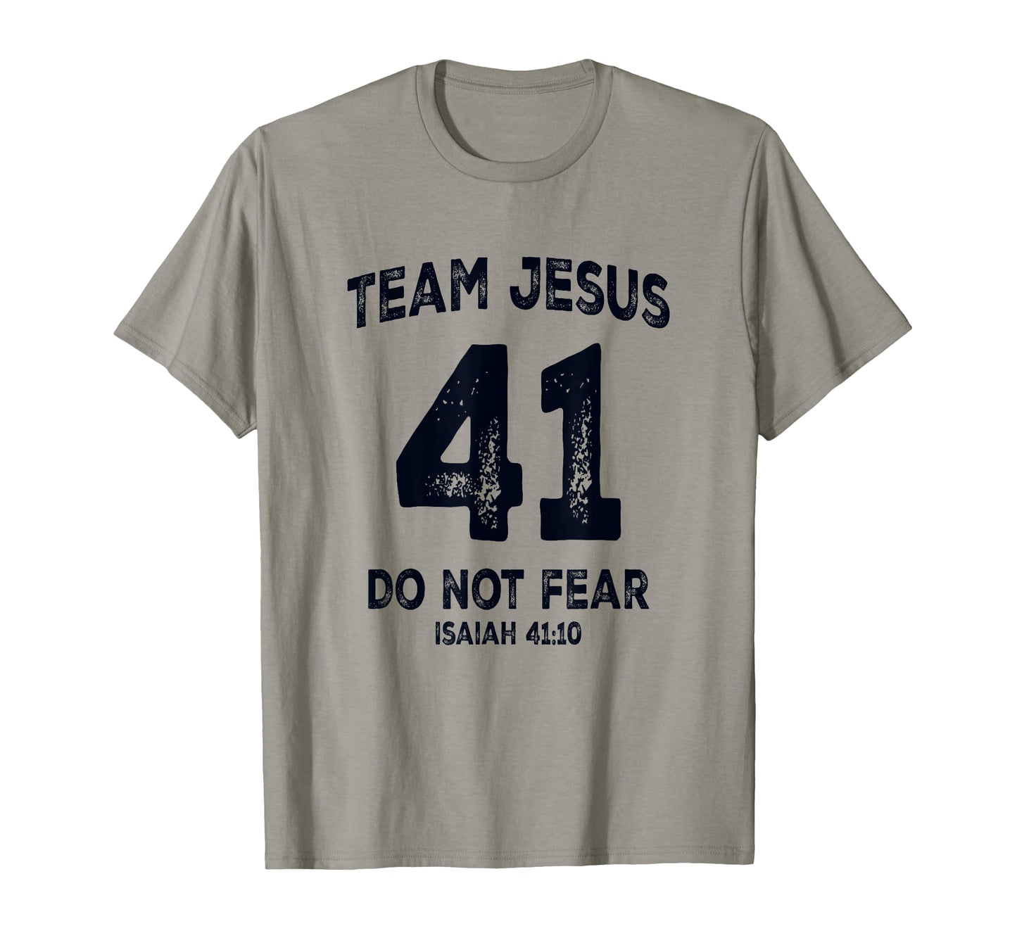Team Jesus 41 Do Not Fear Isaiah 41 10 Bible Verse T-Shirt