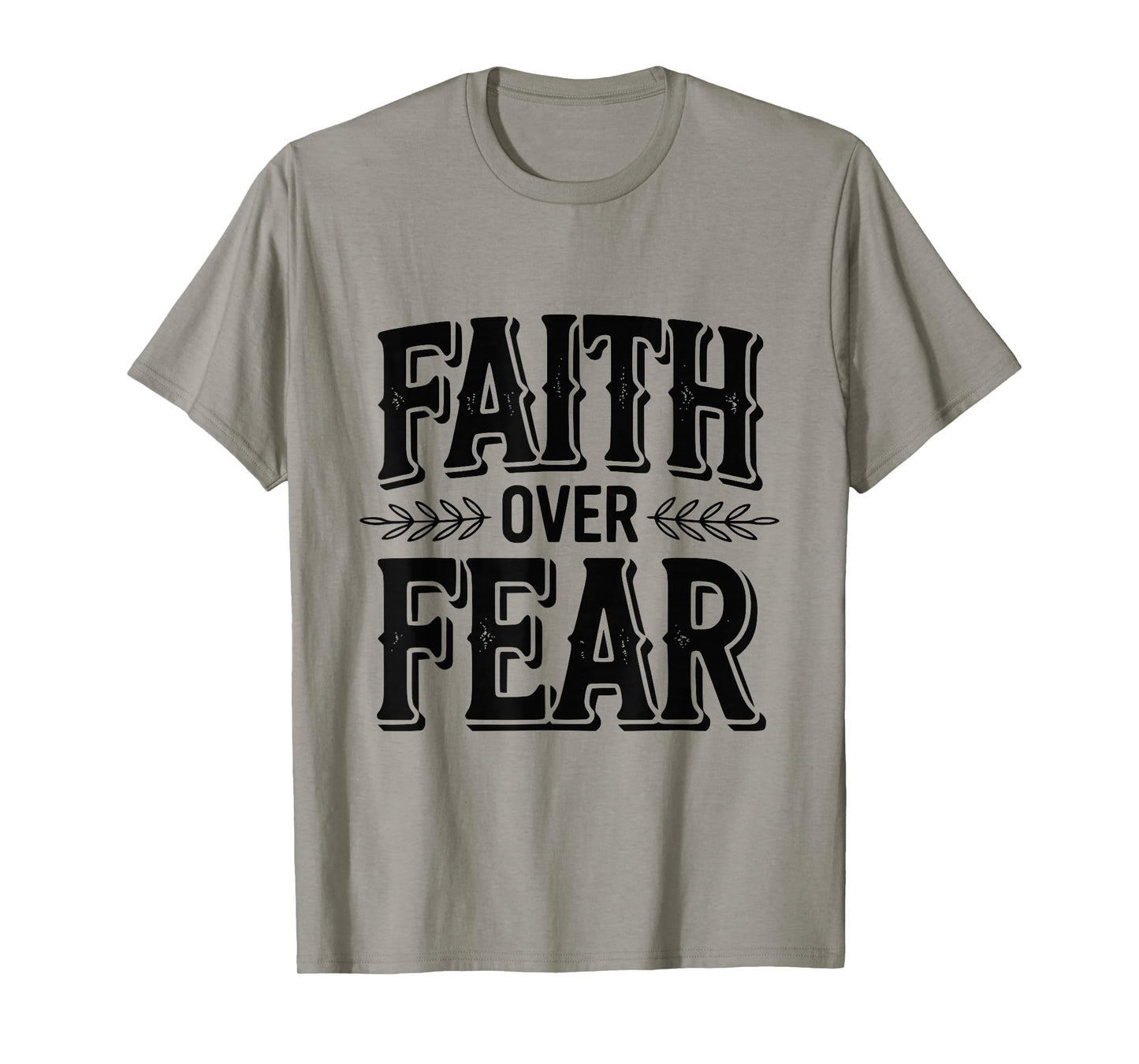 Faith Over Fear Inspirational Christian Message T-Shirt