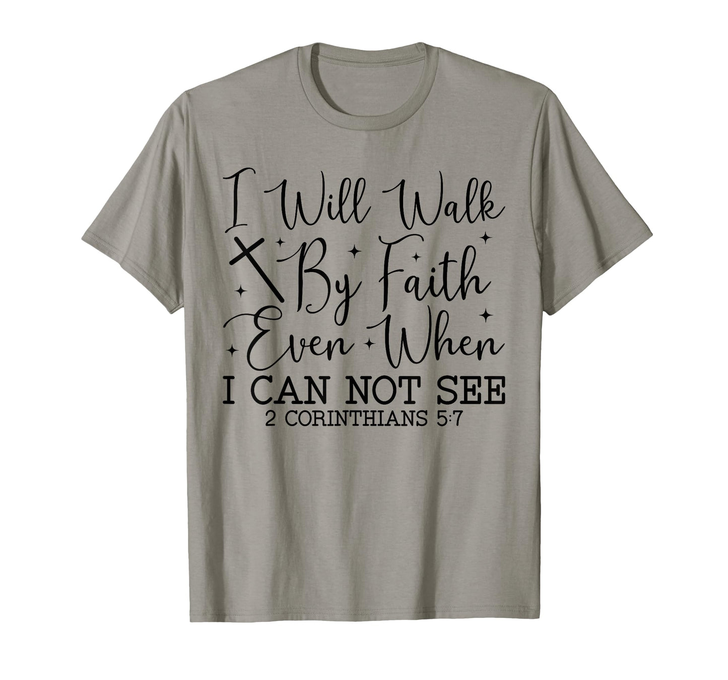 Walk by Faith Christian Bible Verse Scripture Quote T-Shirt