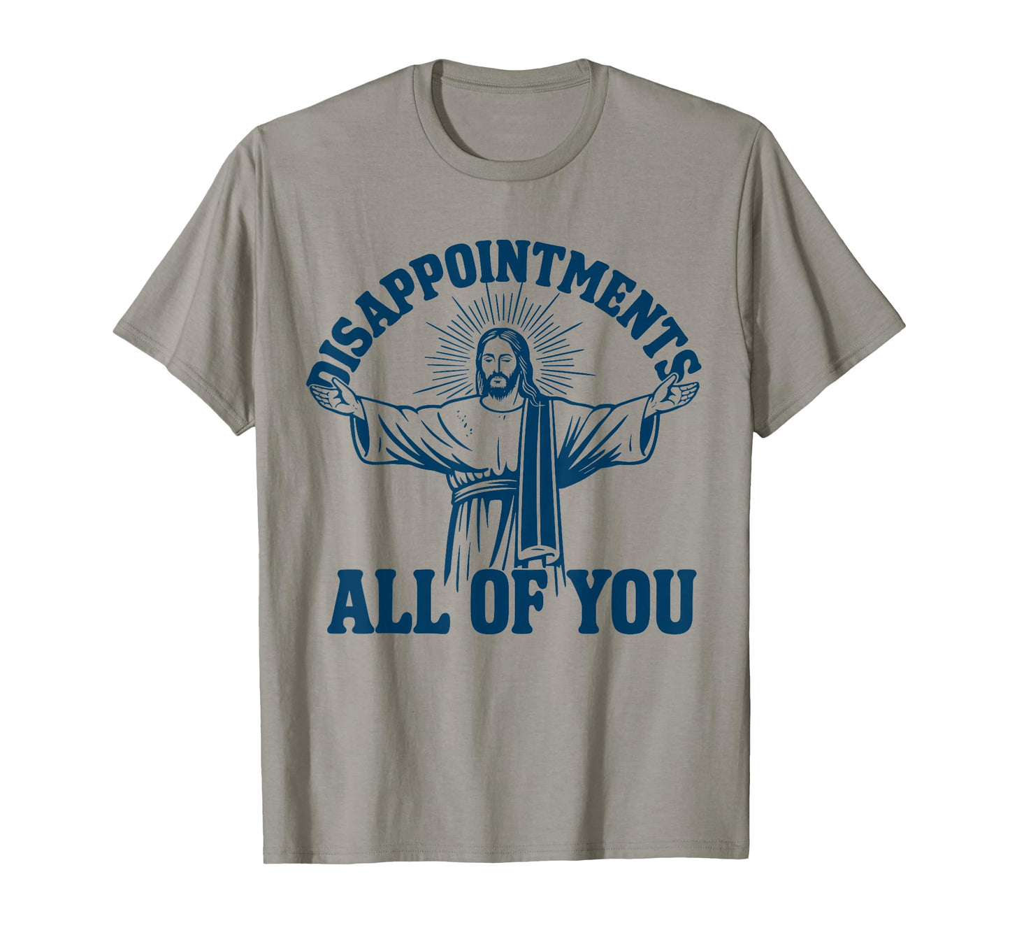 Disappointments All Of You Jesus T-Shirt