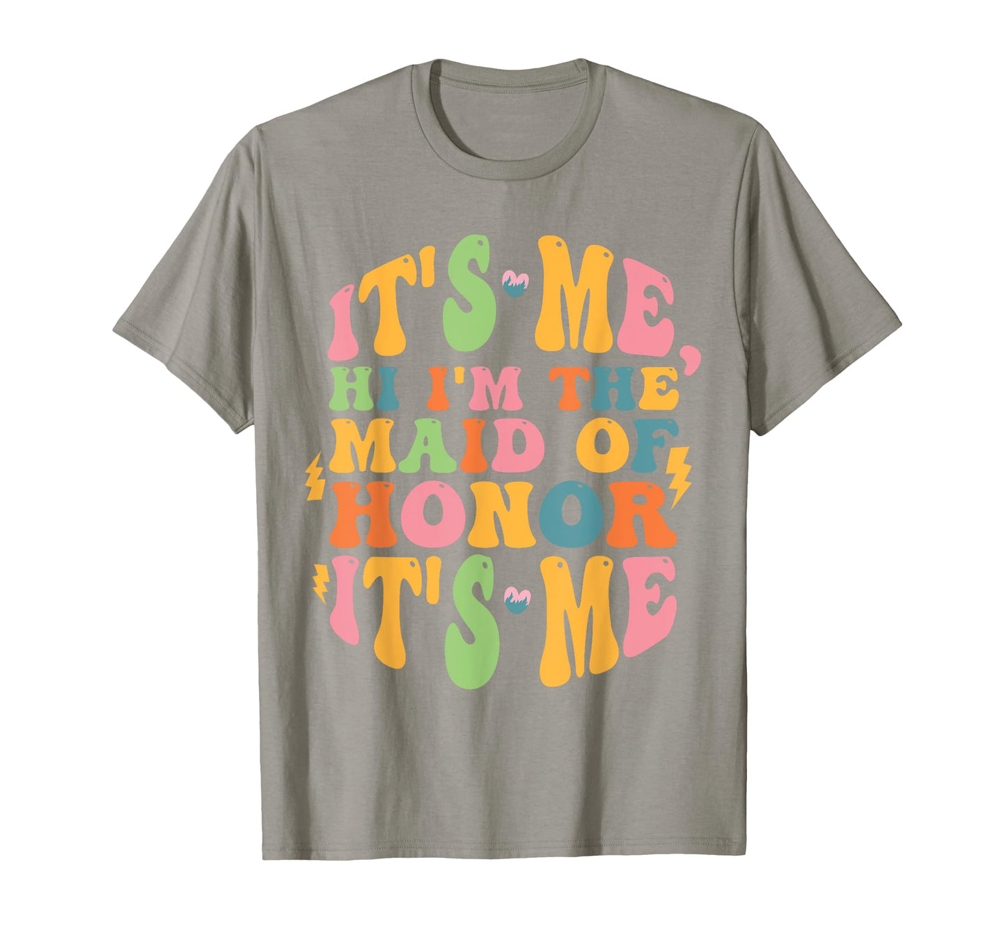 It's Me Hi, I'm The Maid Of Honor It's Me T-Shirt