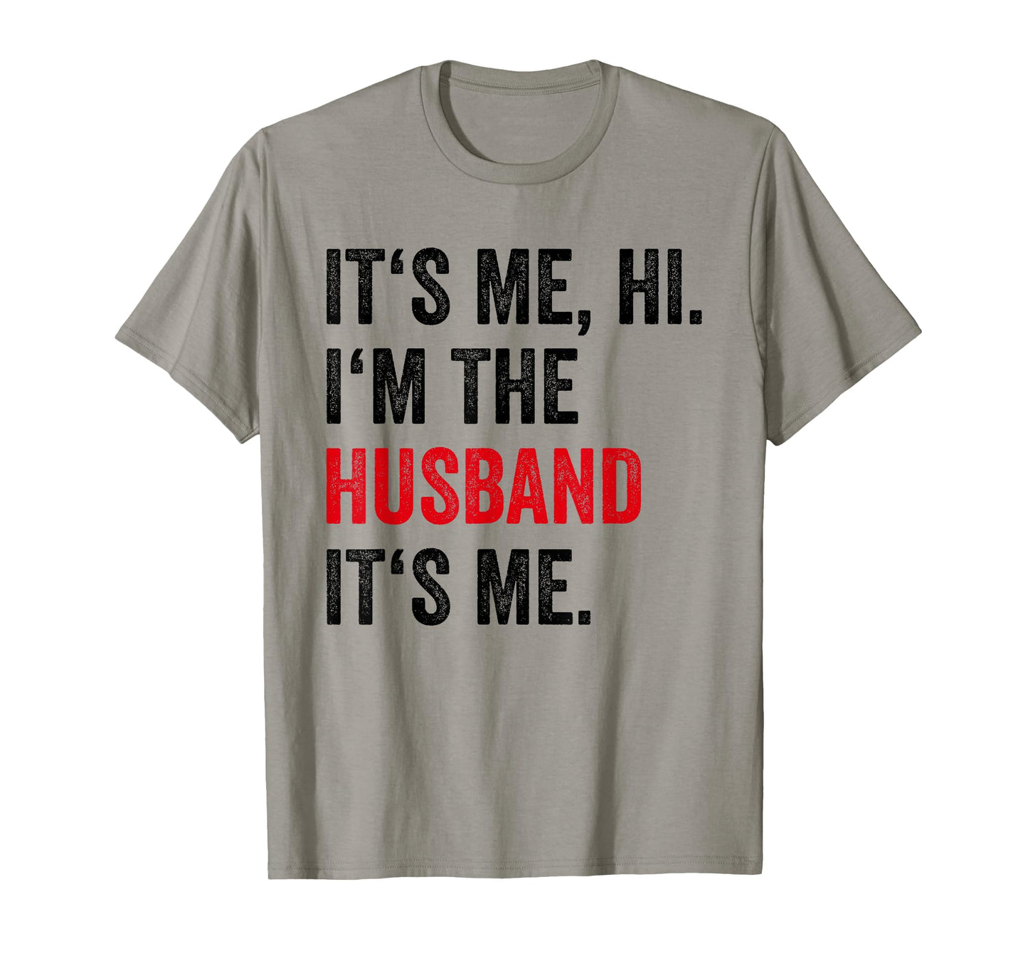 Fathers Day Its Me Hi I'm The Husband Its Me Funny Husband T-Shirt