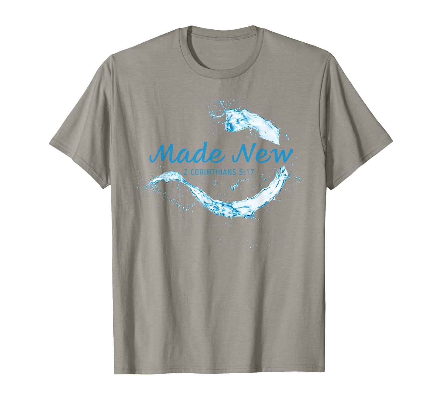 Made New in Christ Jesus: Christian Faith Baptism 2 Cor 5:17 T-Shirt