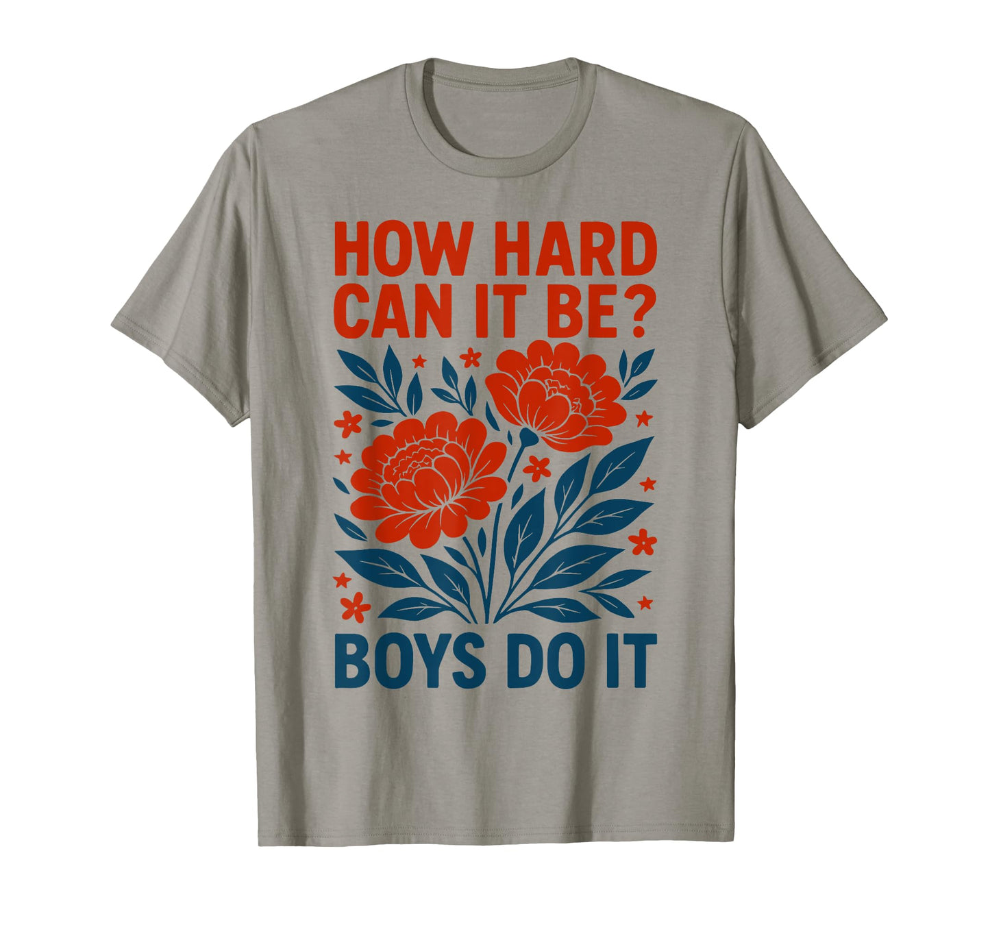 How Hard Can It Be? Boys Do It Inspirational Quote T-Shirt