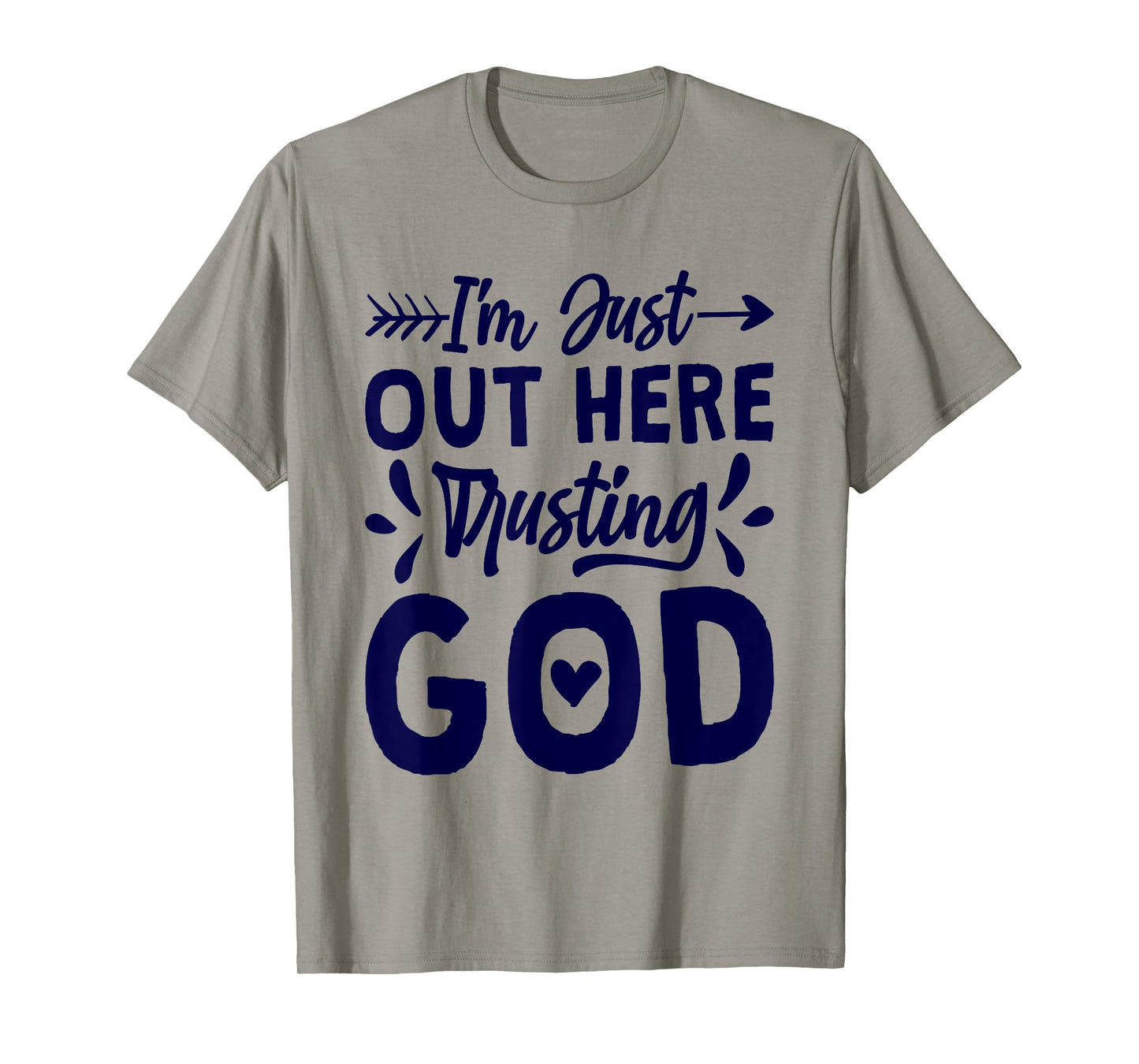 I'M Just Out Here Trusting God, Religious & Christ Believer T-Shirt