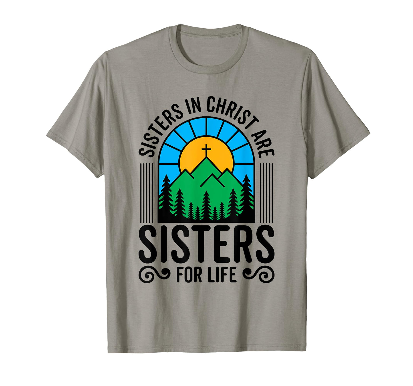 Sisters in Christ are Sisters for Life Christian God Bible T-Shirt