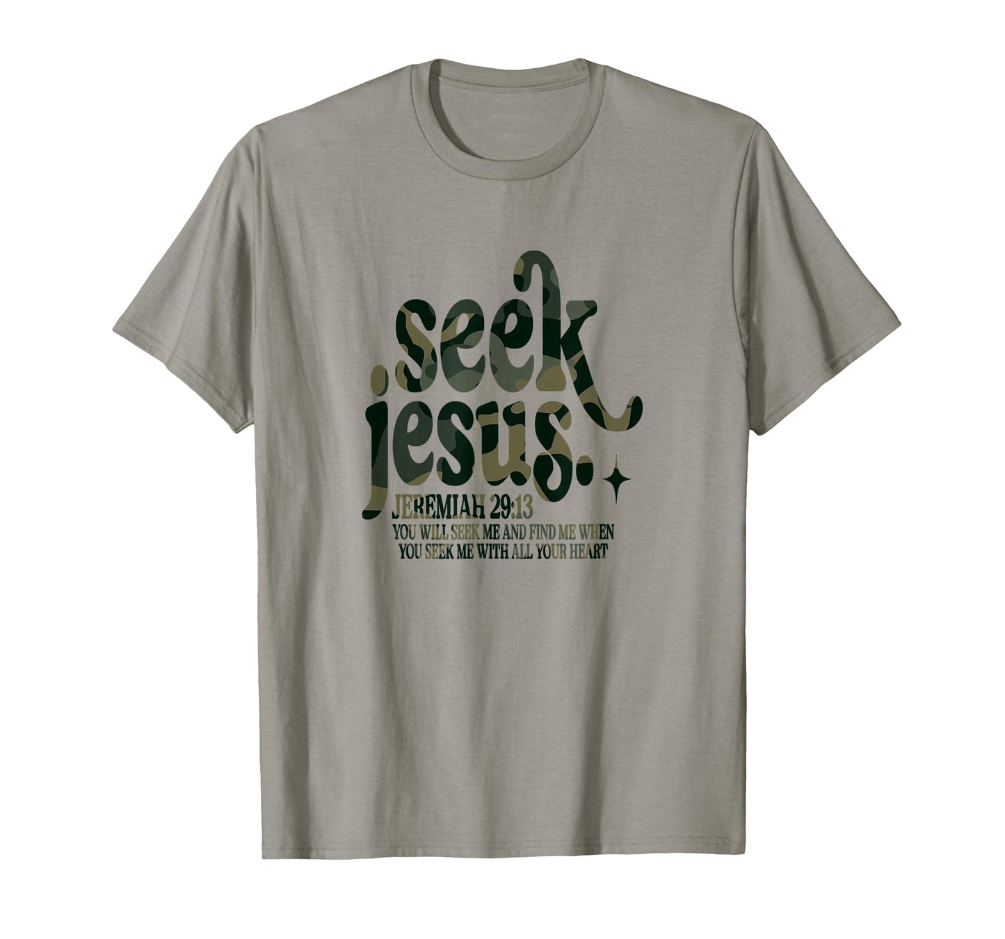 Seek Jesus Scripture Verse Faith God Bible Verse Camo T-Shirt