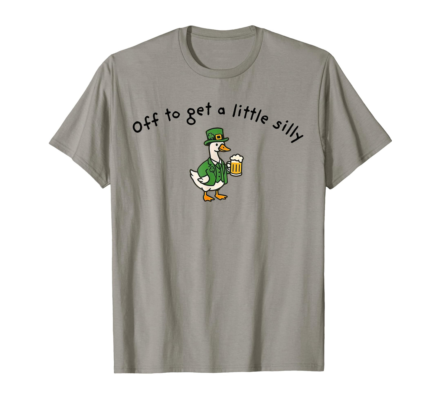 Off to Get A Little Silly, St Paddys Day Goose T-Shirt - T-Shirt | Sand