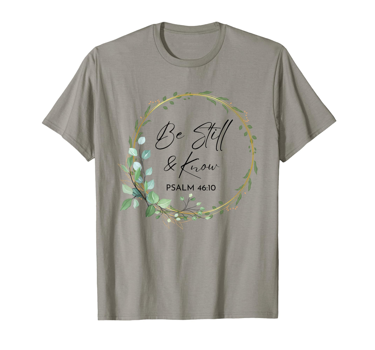 Be Still and Know That I Am God Scripture Bible Christian T-Shirt