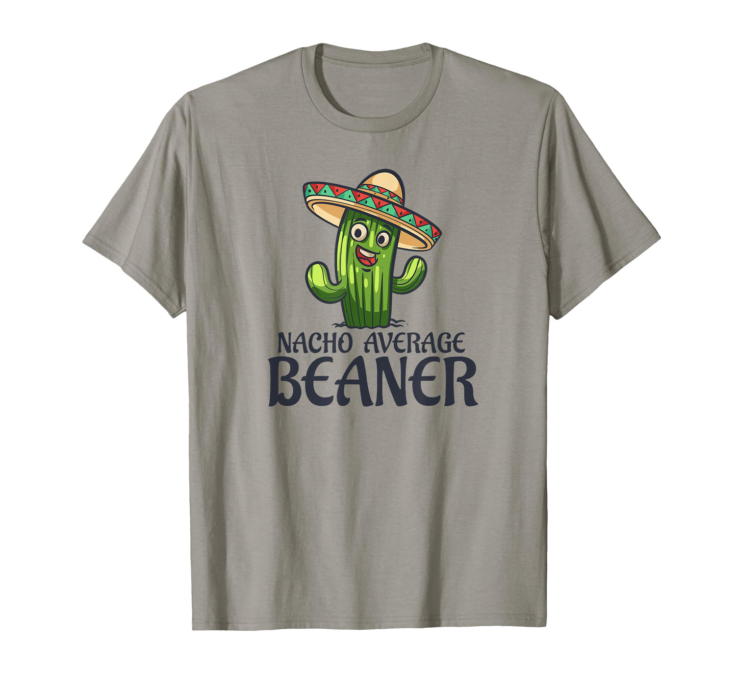 Nacho Average Beaner Funny Cactus Humor Quote T-Shirt