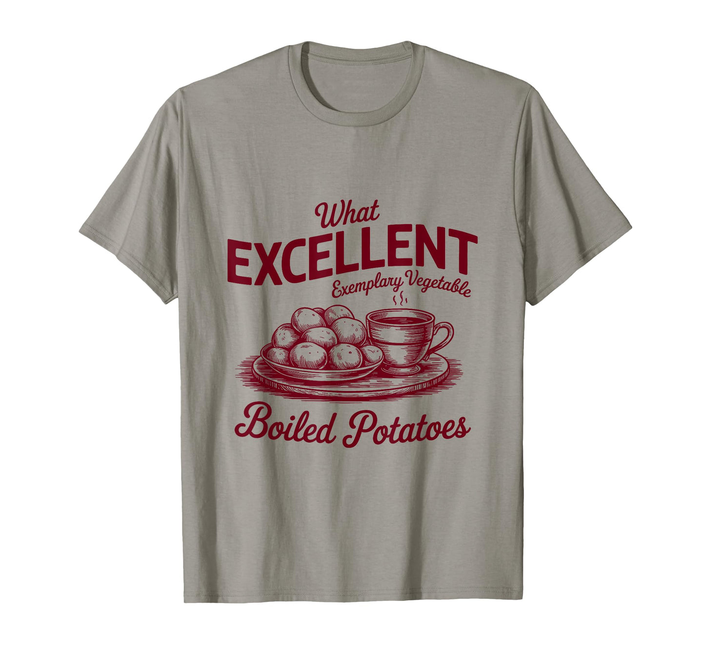 Pride And Prejudice Books What Excellent Boiled Potatoes T-Shirt