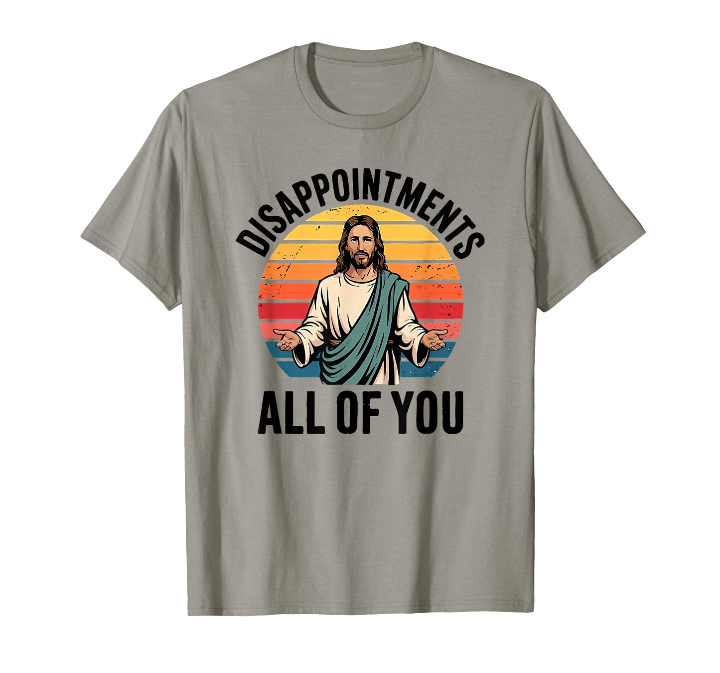 disappointments all of you jesus T-Shirt