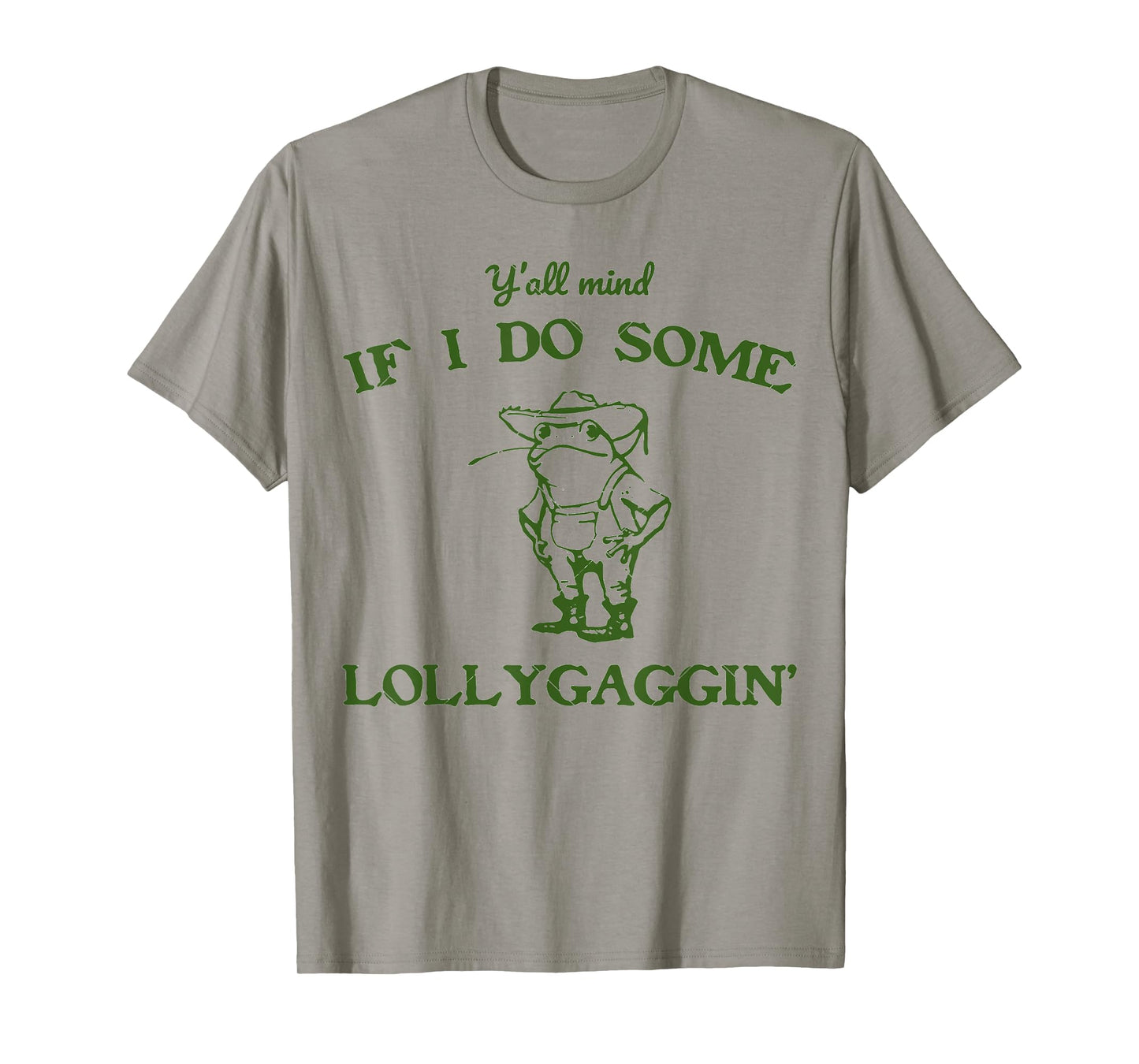 funny Frog Quote y'all mind if i do some lollygagging Cool T-Shirt