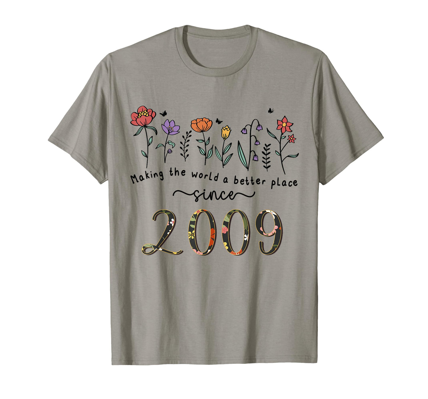 16th Birthday Making The World A Better Place Since 2009 T-Shirt