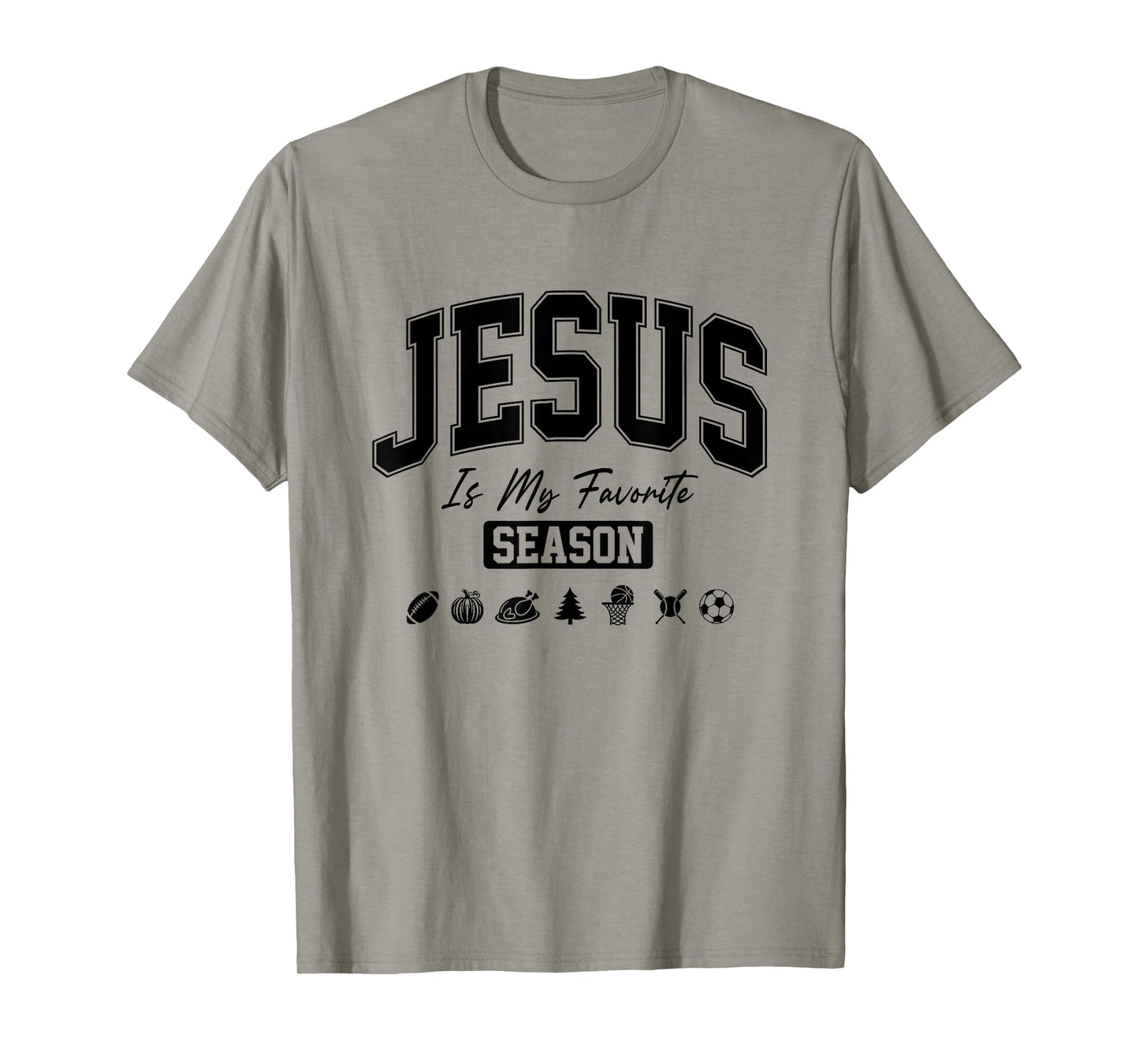 Jesus is My Favorite Season Christian Quote T-Shirt