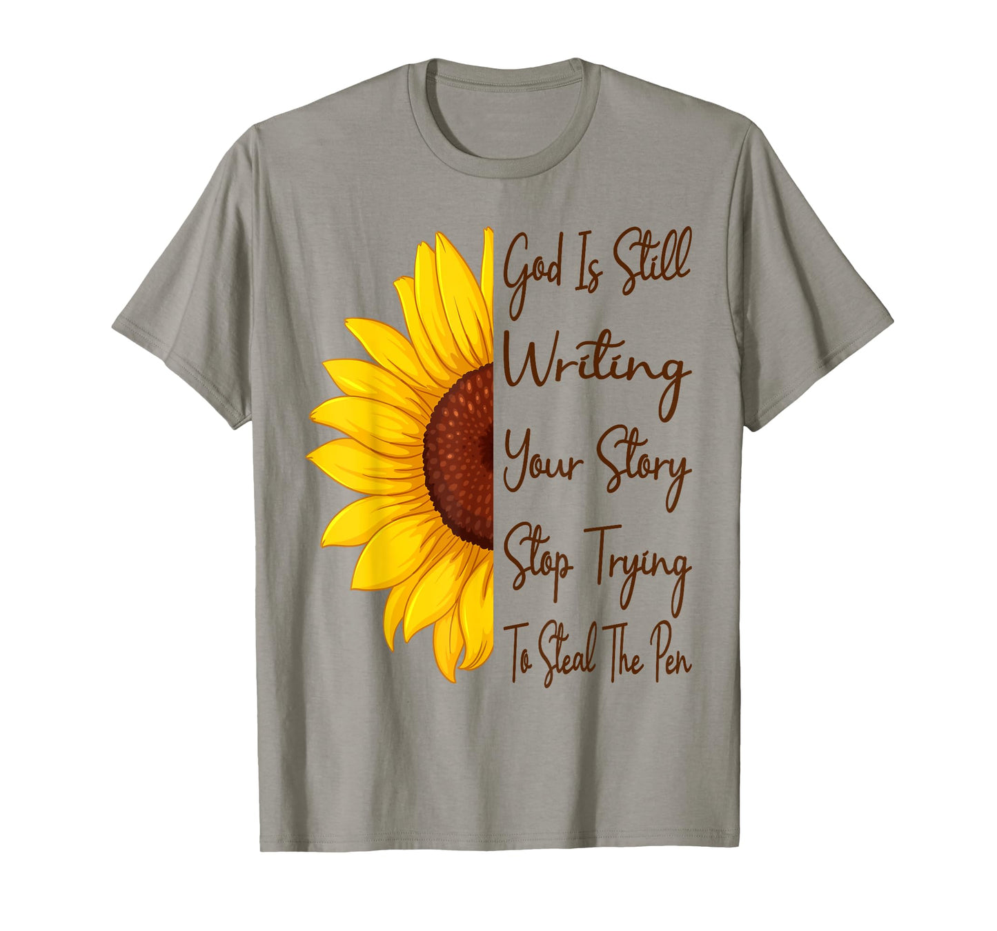 God Is Still Writing Your Story Stop Trying To Steal The Pen T-Shirt
