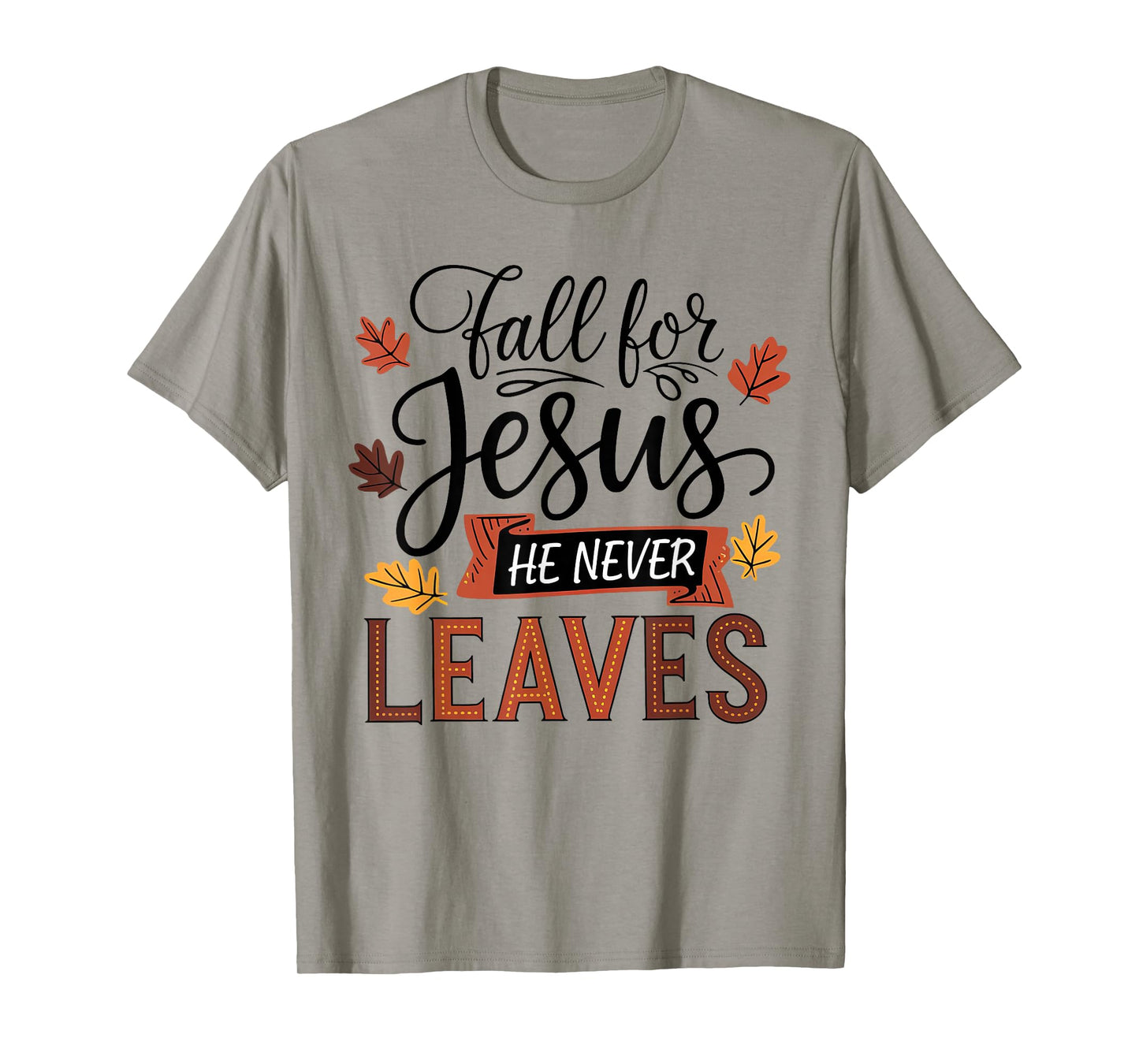 Fall for Jesus He Never Leaves Christian Autumn Fall T-Shirt
