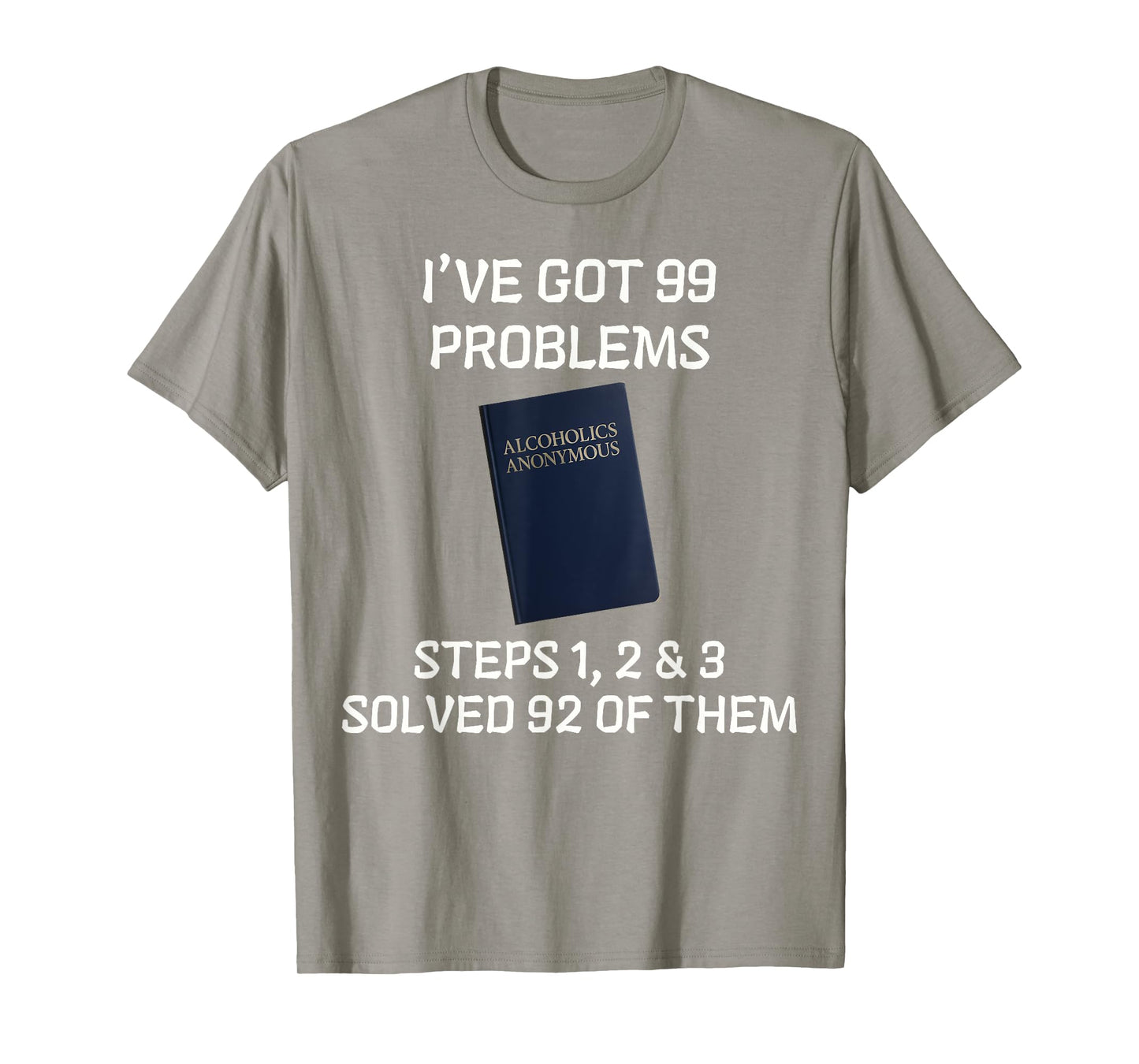 AA. Steps 1 2 3 Solved 92 Problems Recovery Meme. T-Shirt