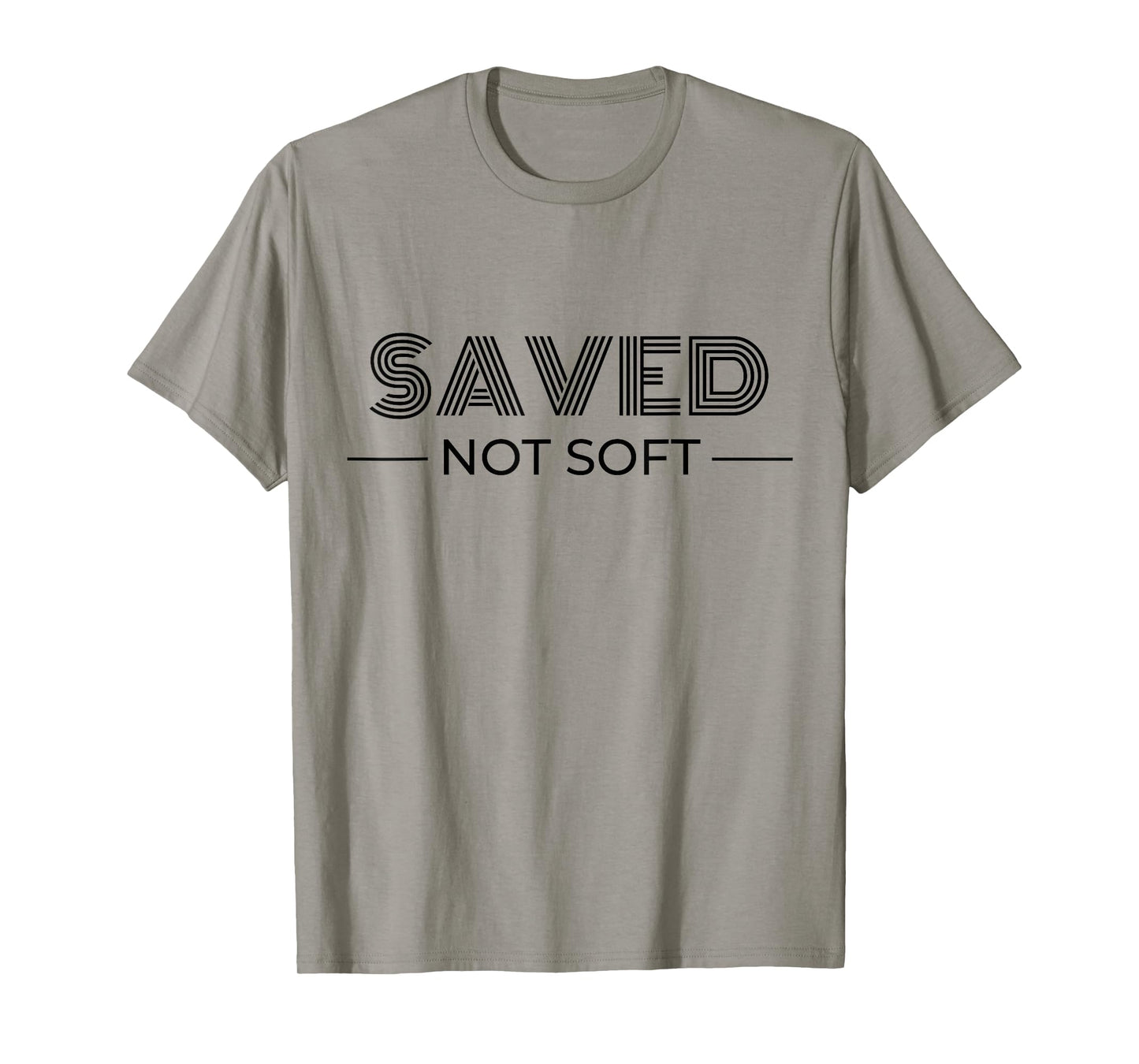 Saved, Not Soft, Saved by Grace, Christian Faith Gospel Gift T-Shirt