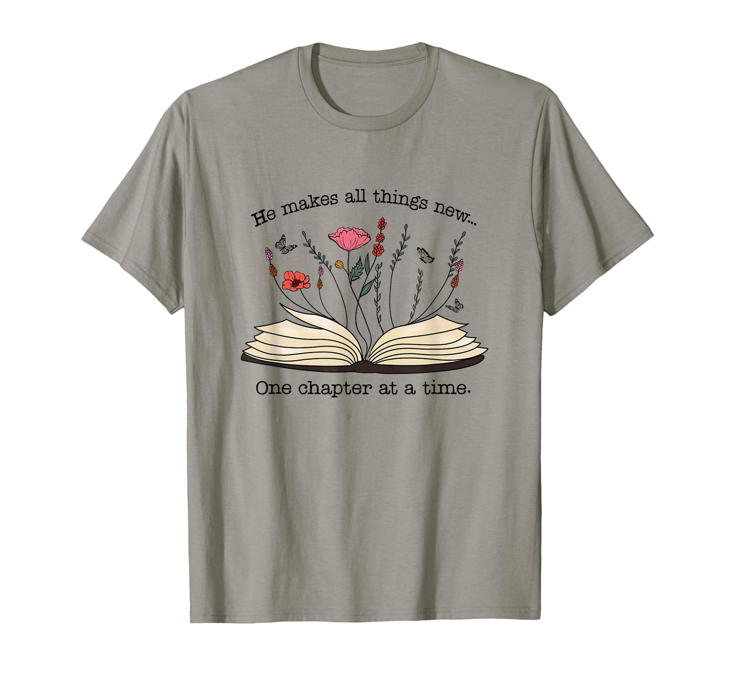 He Makes All Things New One Chapter At A Time T-Shirt