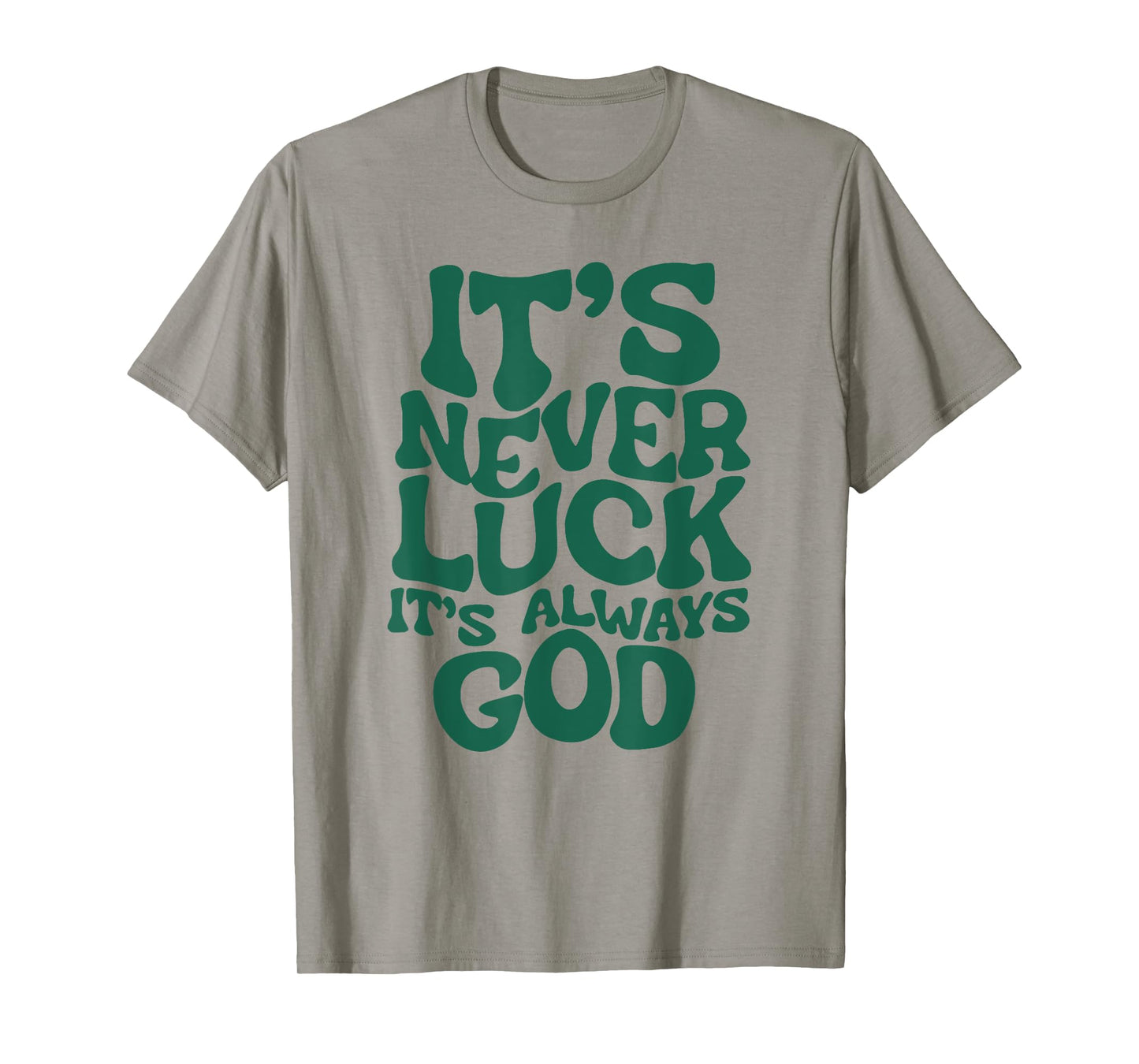 Funny It's Never Luck It's Always God Tee T-Shirt
