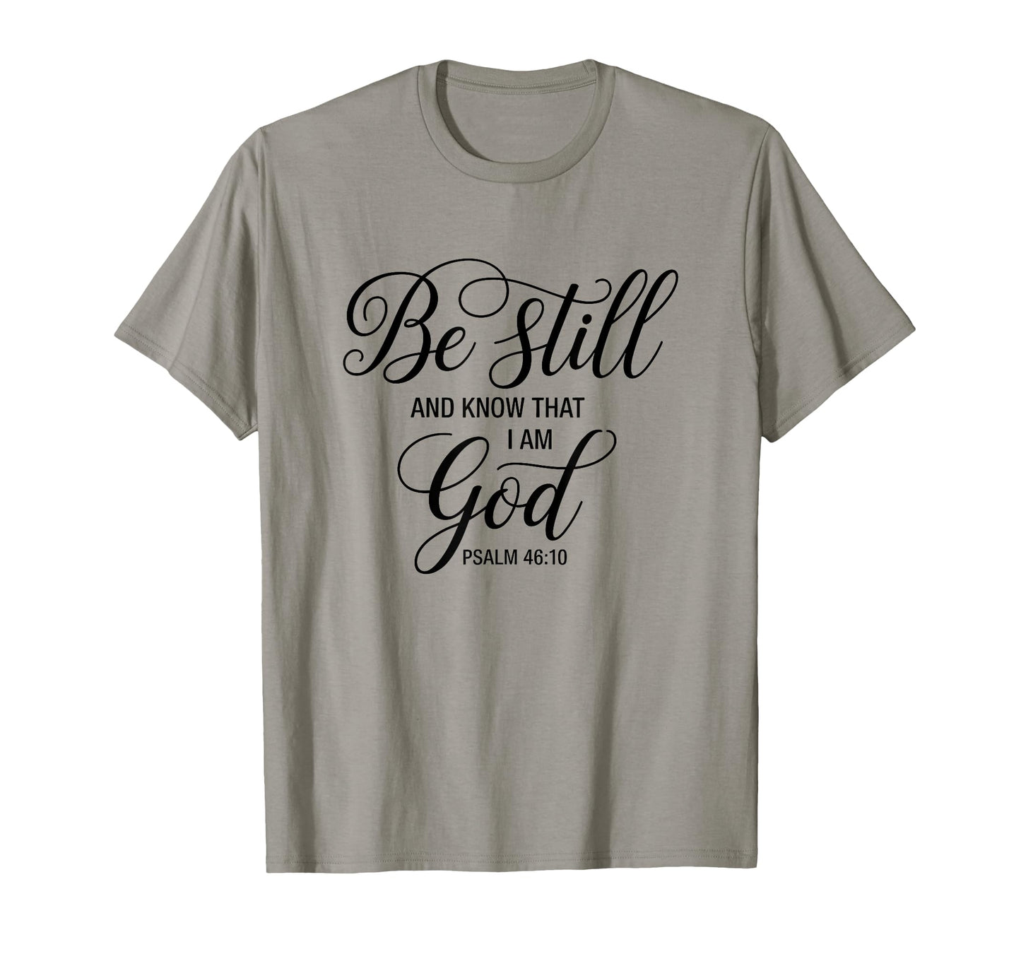 Bible Verse Psalm 46:10 Be Still Positive Saying Christian T-Shirt