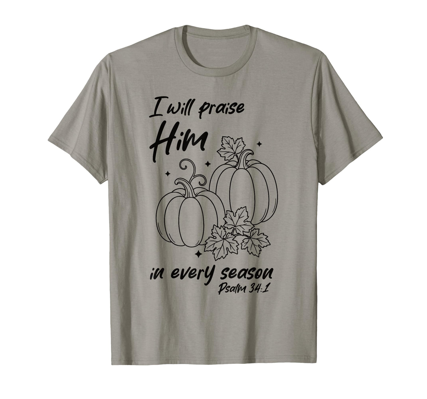 Christian Pumpkin Praise Him in Every Season Psalm 34:1 Tee T-Shirt