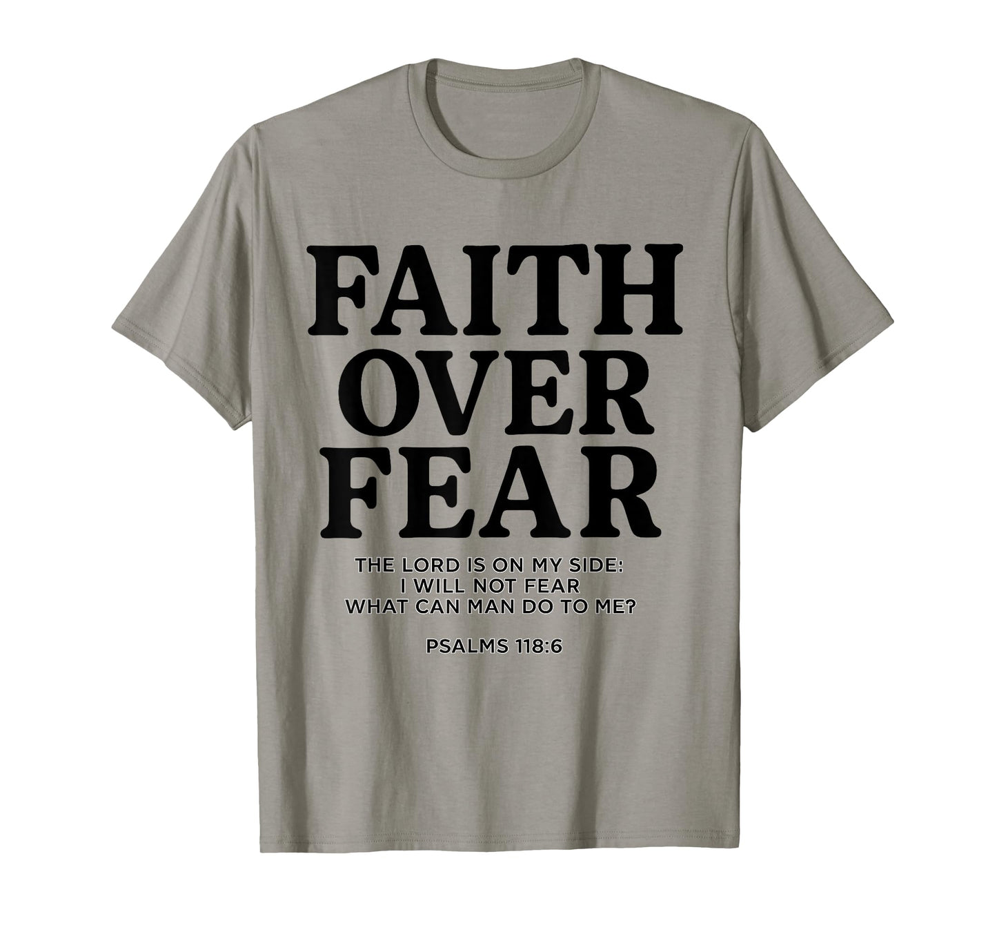 Faith Over Fear Psalms 118.6 Bible Verse Quote Christian T-Shirt