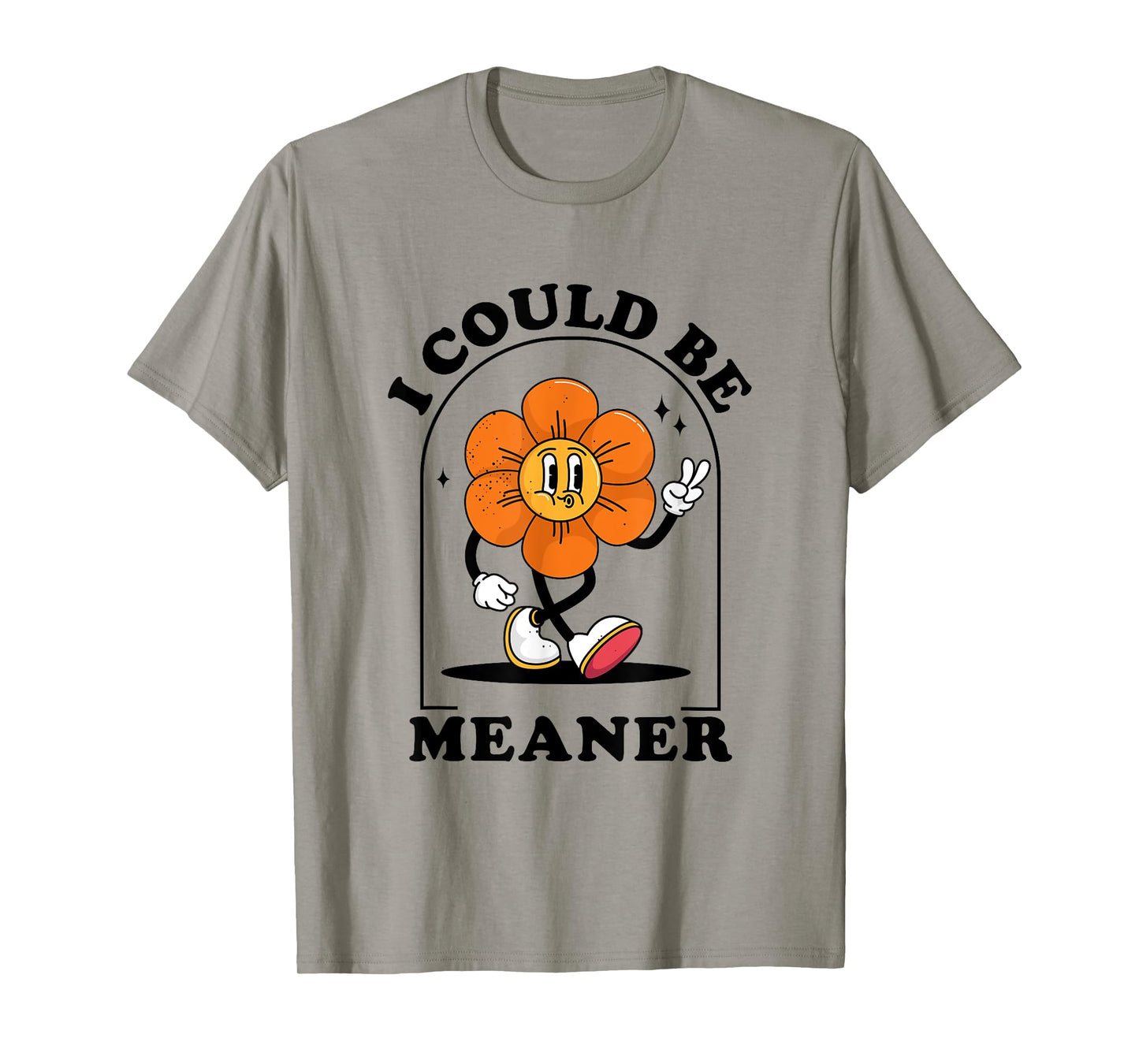 I Could Be Meaner Sarcasm Vintage Flower Sarcastic Humor T-Shirt