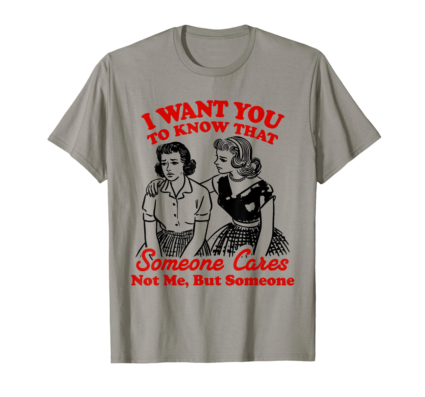 I Want You To Know Someone Cares Not Me But Someone Women T-Shirt