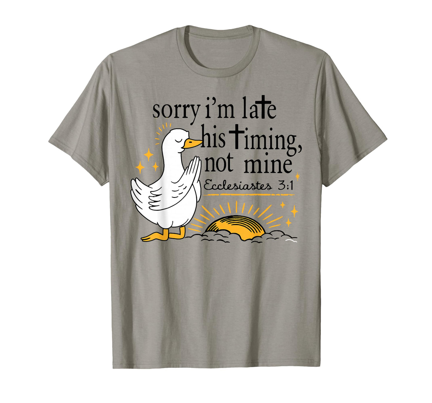 Sorry I’m Late Bible Verse, Ecclesiastes 3:1,Scripture,Faith T-Shirt