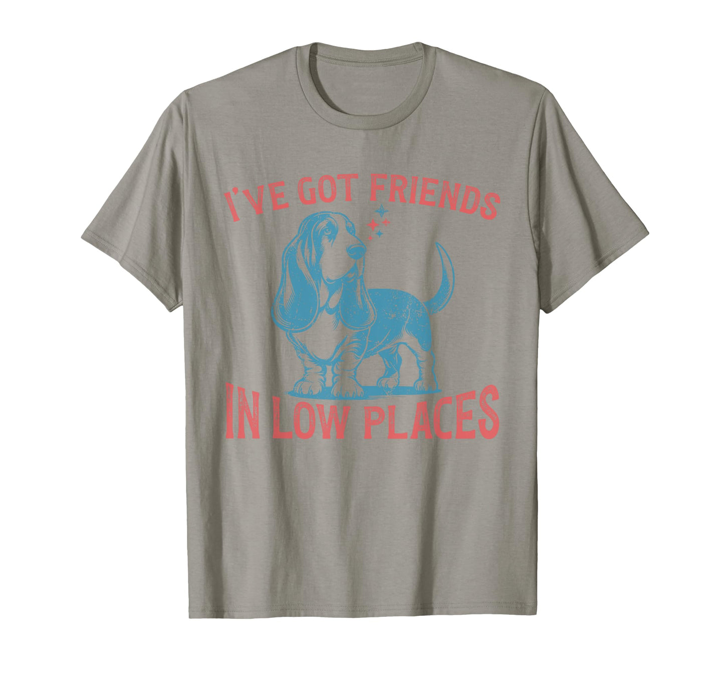 I've Got Friends In Low Places Funny Basset Hound Dog Lover T-Shirt