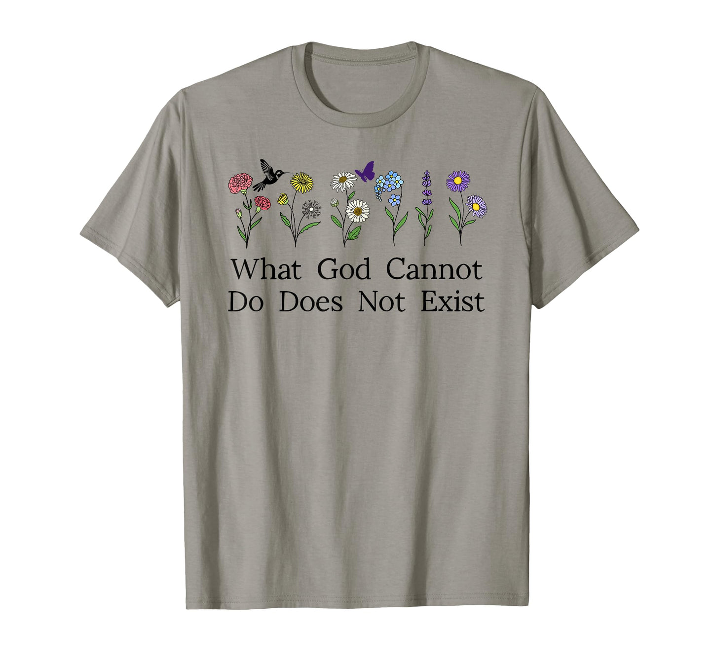 What God Cannot Do Does Not Exist Sign Christian God Quote T-Shirt