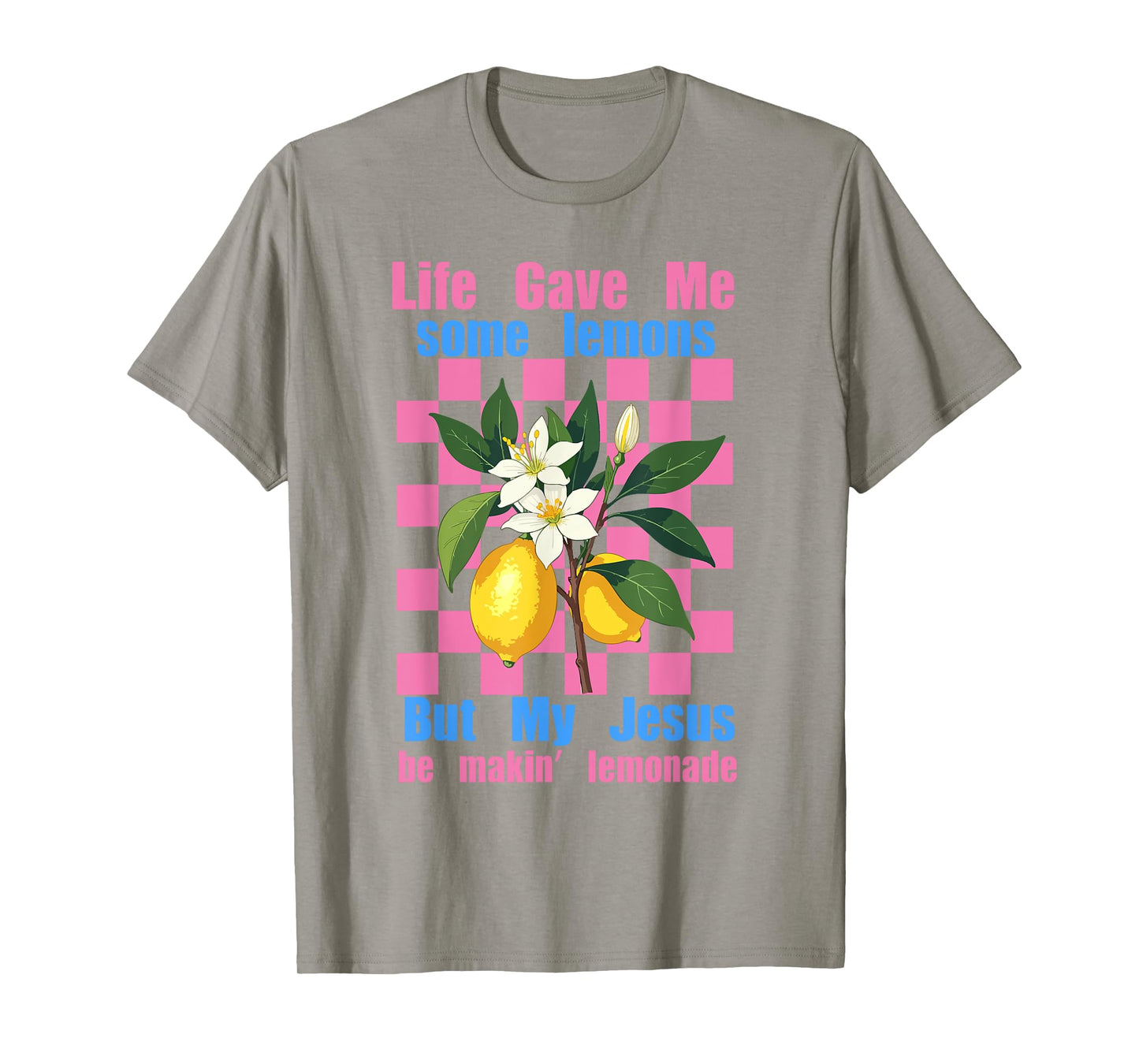 Life Gave Me Some Lemons But My Jesus He Be Making Lemonade T-Shirt