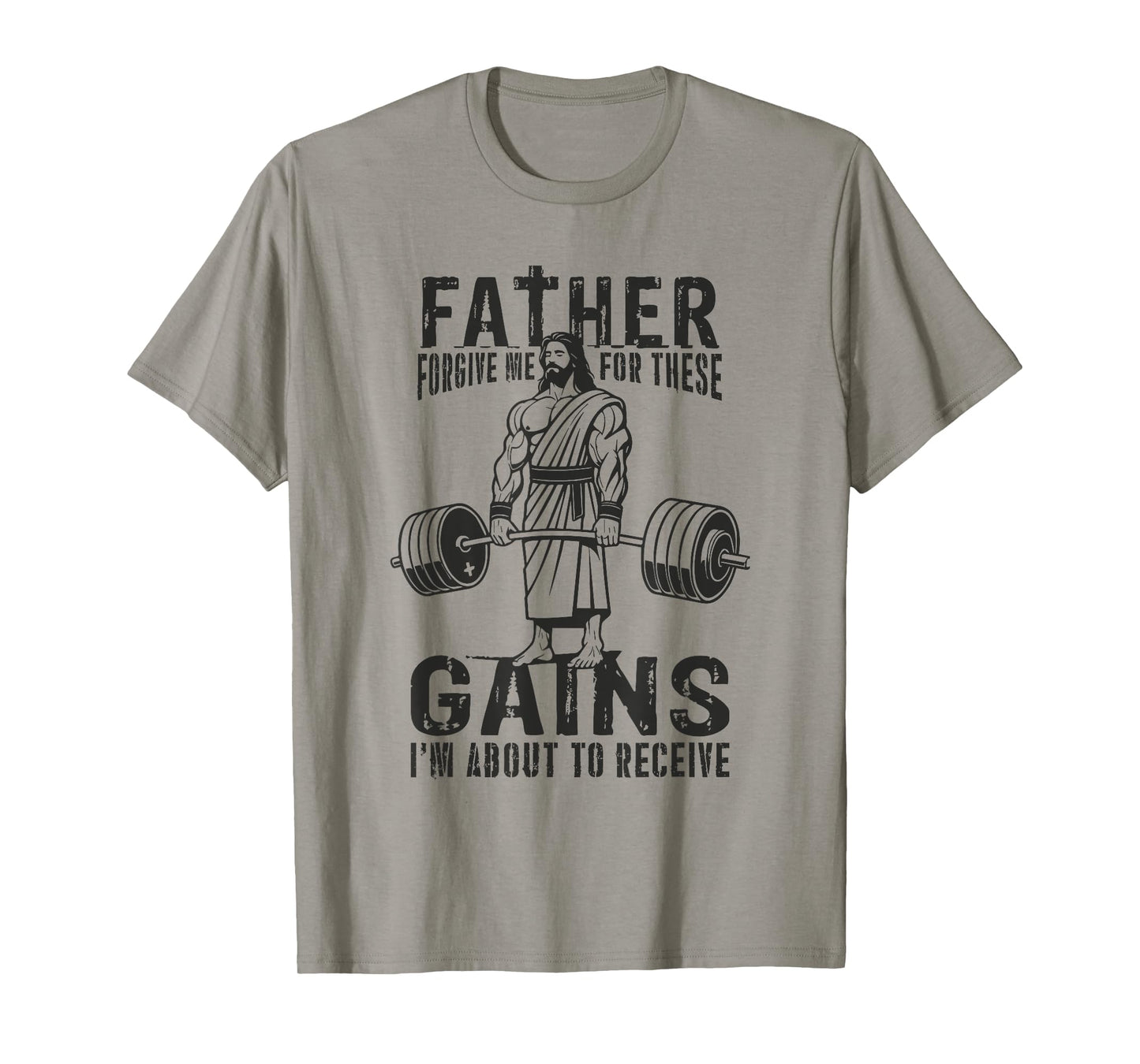 Father Forgive Me For These Gains - Jesus Gym Motivational T-Shirt
