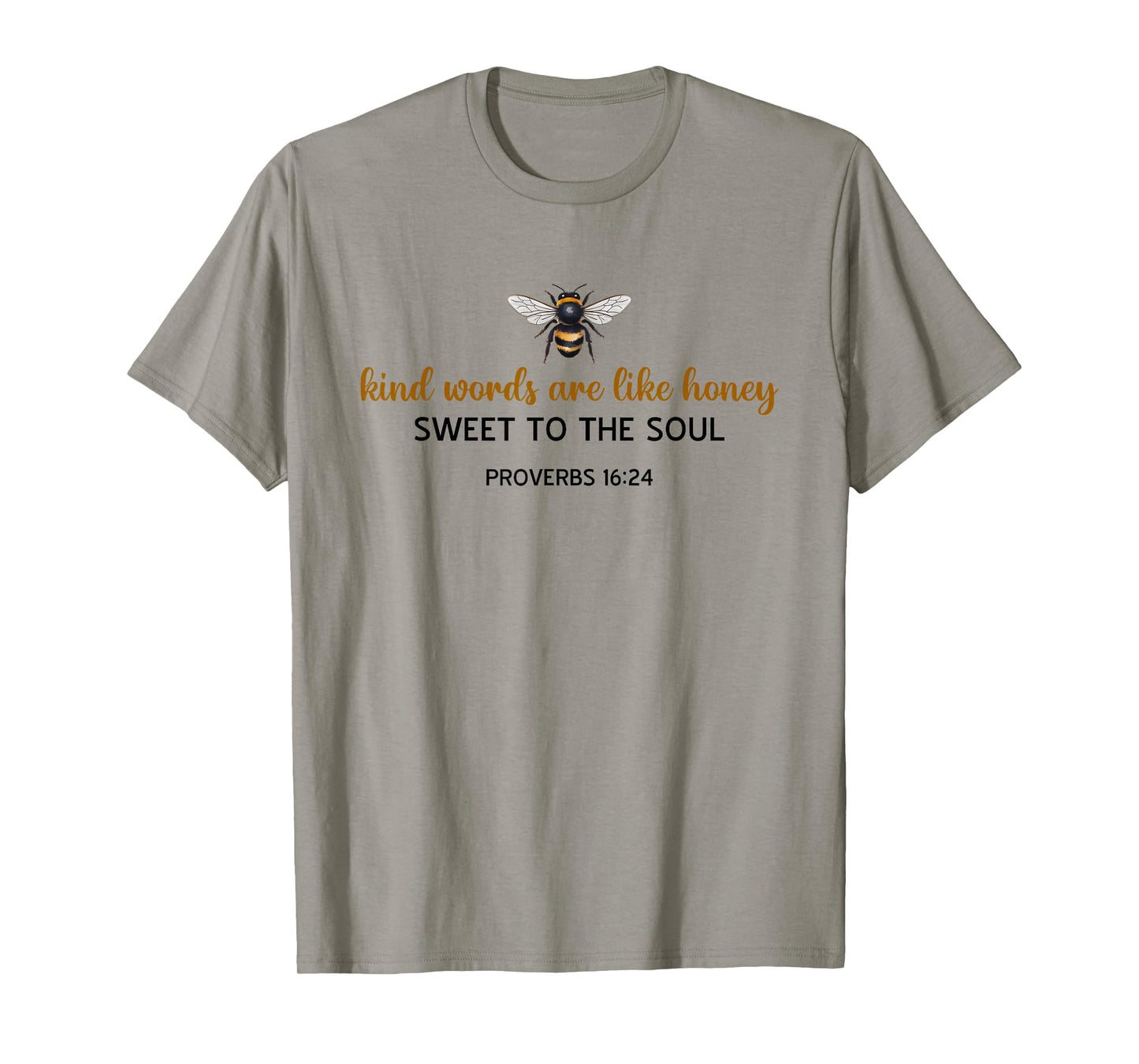 Kind Words are Like Honey Sweet to The Soul Christians T-Shirt