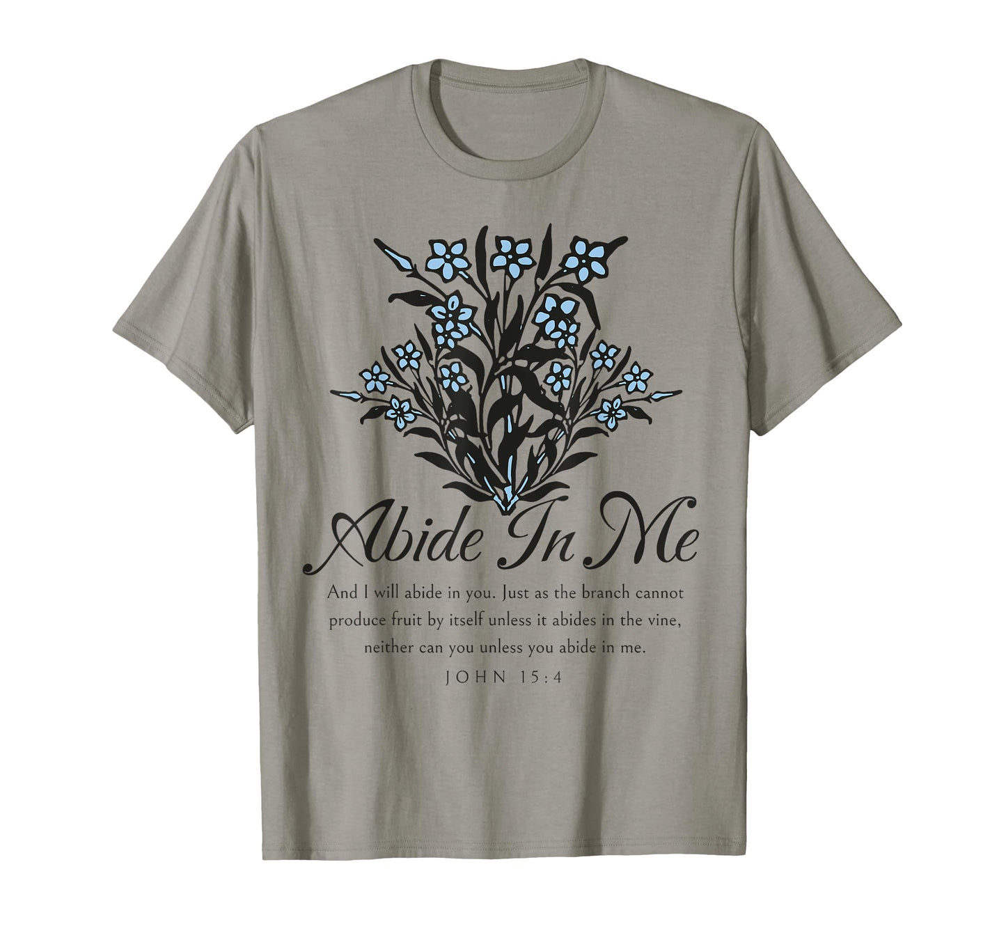 Abide In Me John 15:4 Christian Bible Scripture Flowers T-Shirt