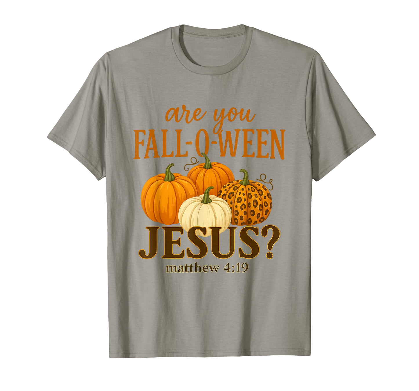 are You Fall O Ween Jesus for Halloween Pumpkin Mathew T-Shirt