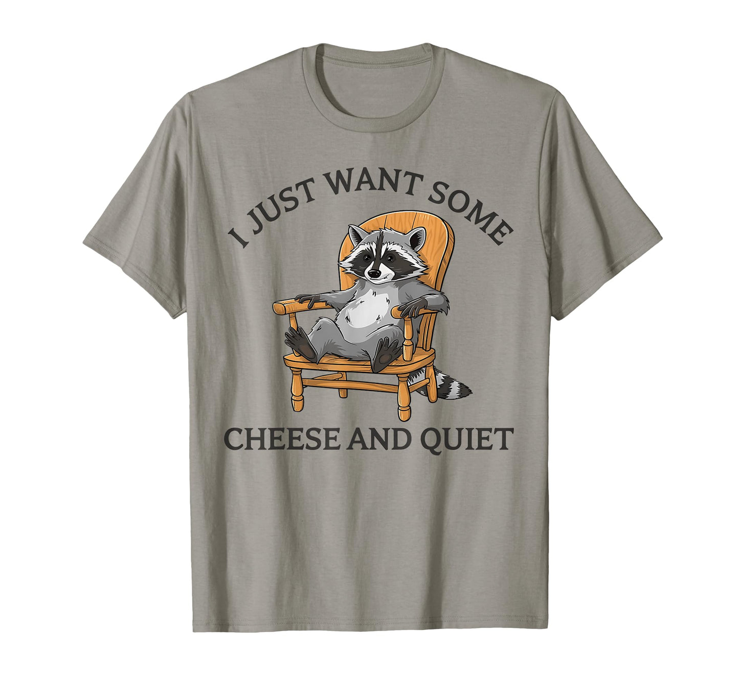 I Just Want Some Cheese And Quiet Funny Raccoon T-Shirt