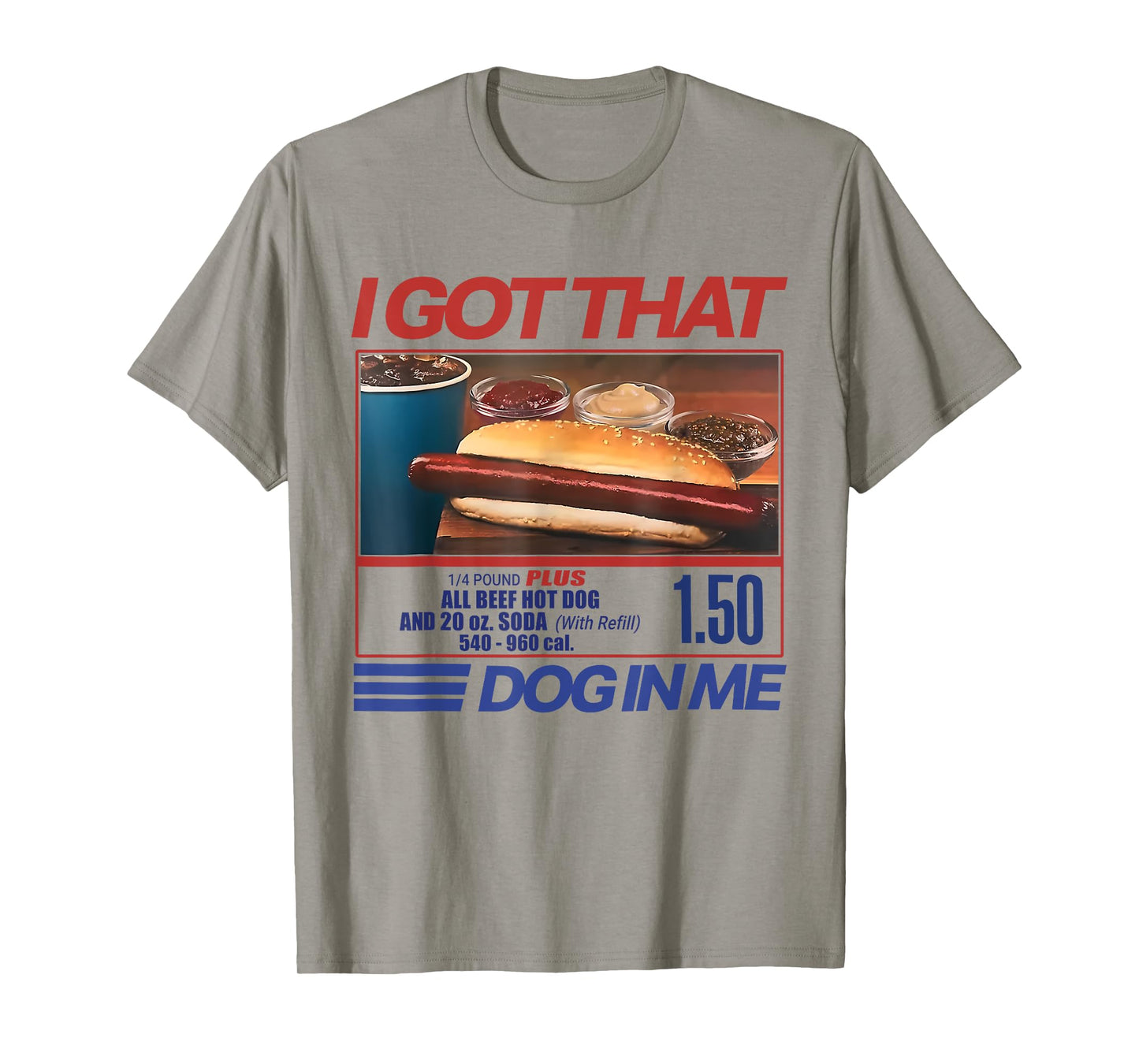 I Got That Dog In Me Funny Hotdog Meme Viral Quote T-Shirt