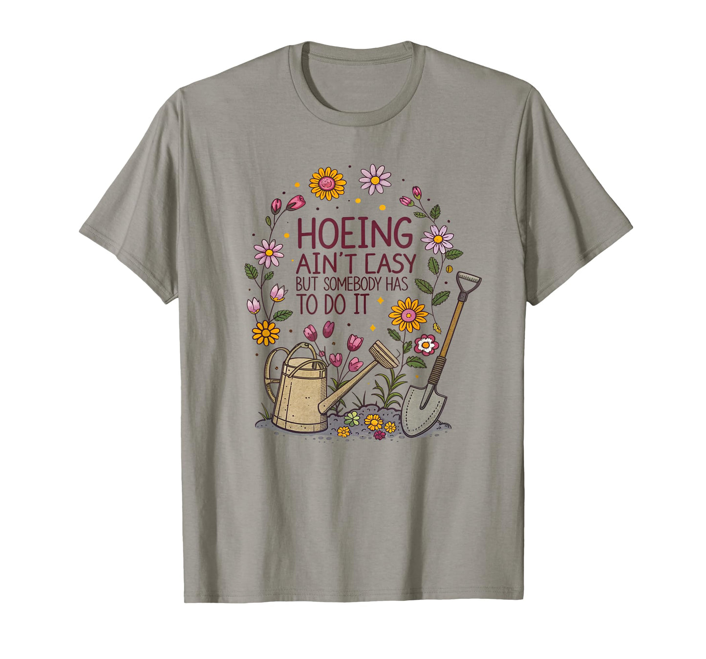 Gardening Hoeing Ain't Easy Funny Gardening Women T-Shirt