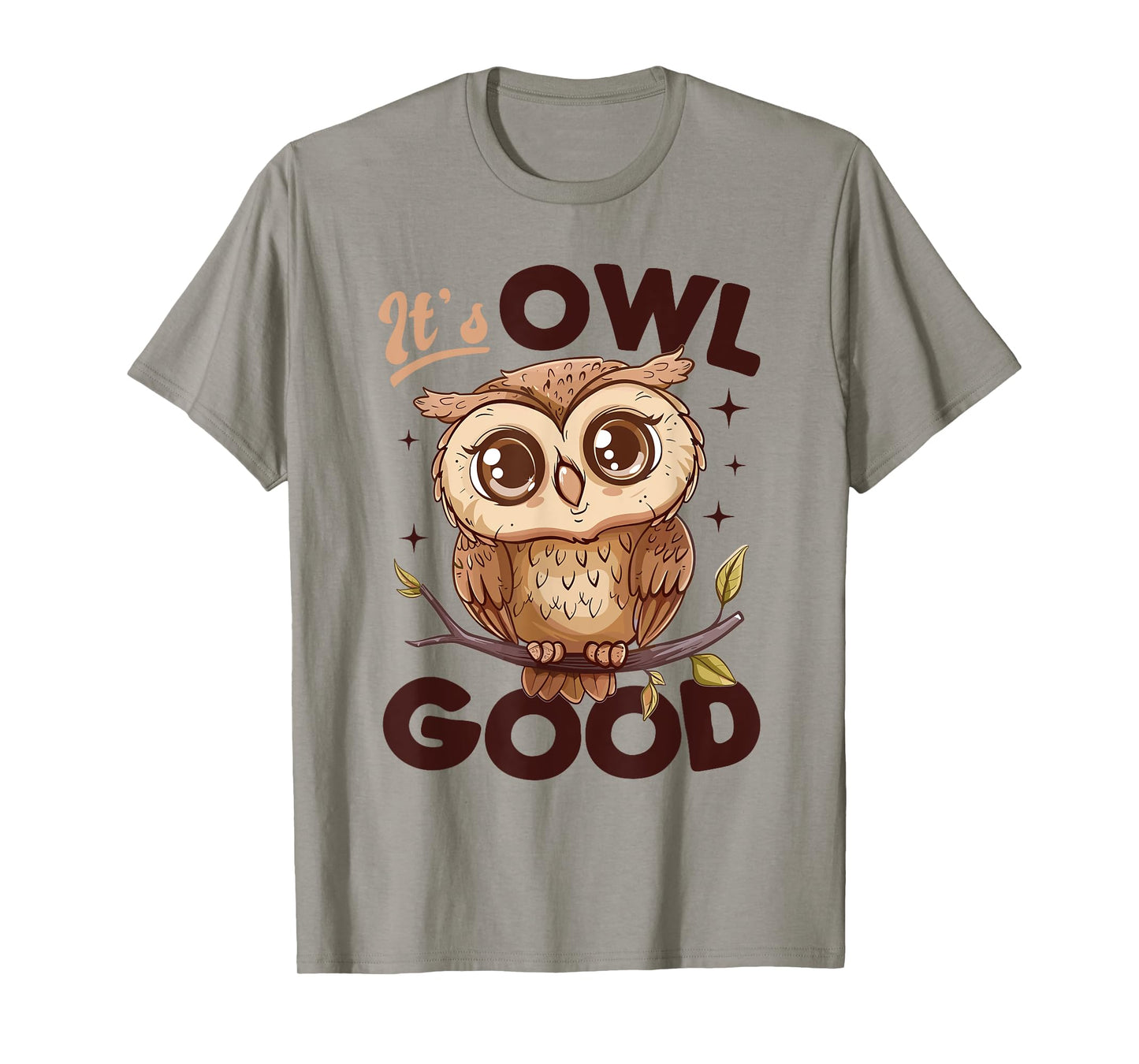 Funny Owl Nocturnal Bird Animal Its Owl Good T-Shirt
