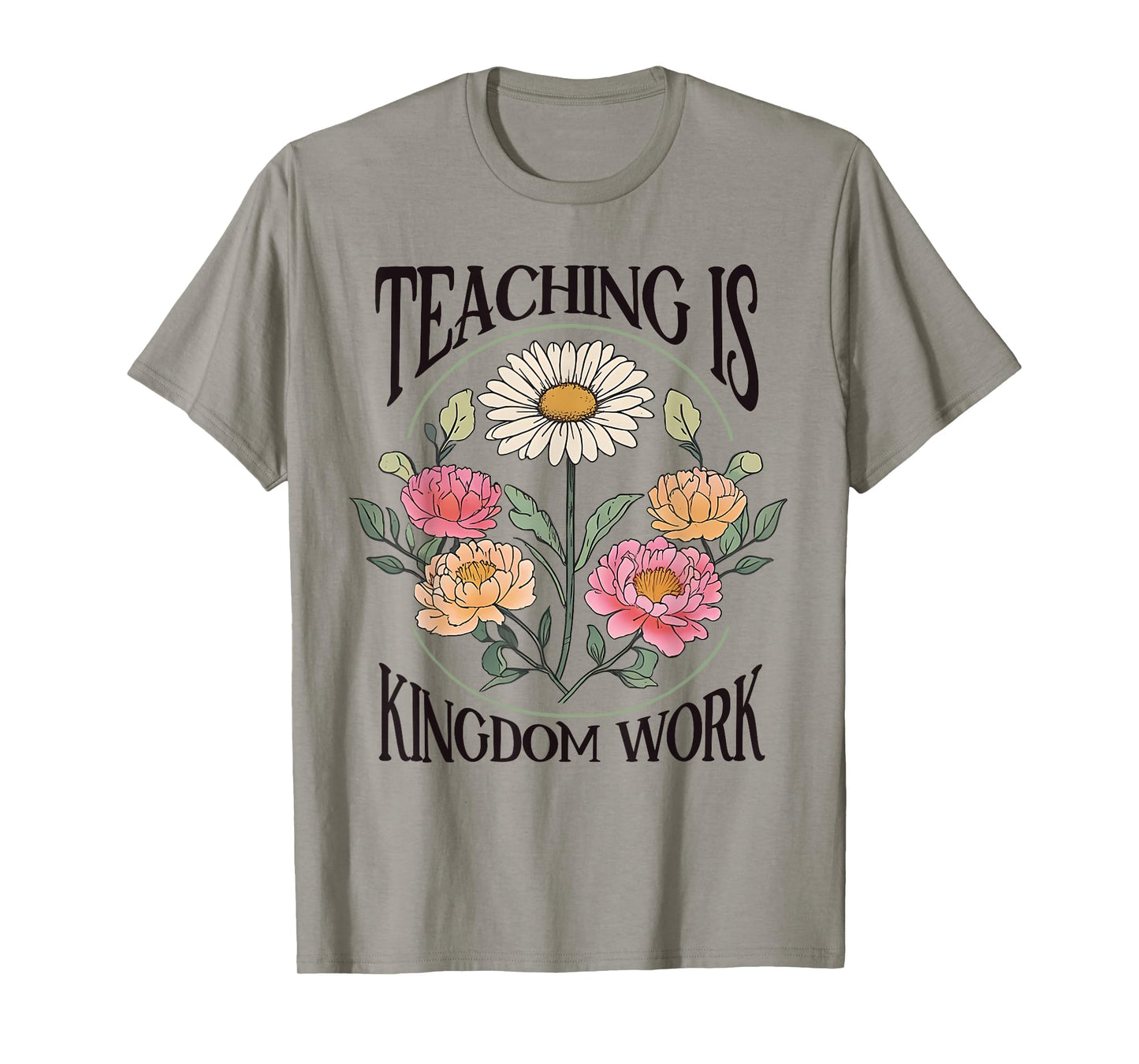 Christian Teacher, Teaching Is Kingdom Work, Vintage Flowers T-Shirt