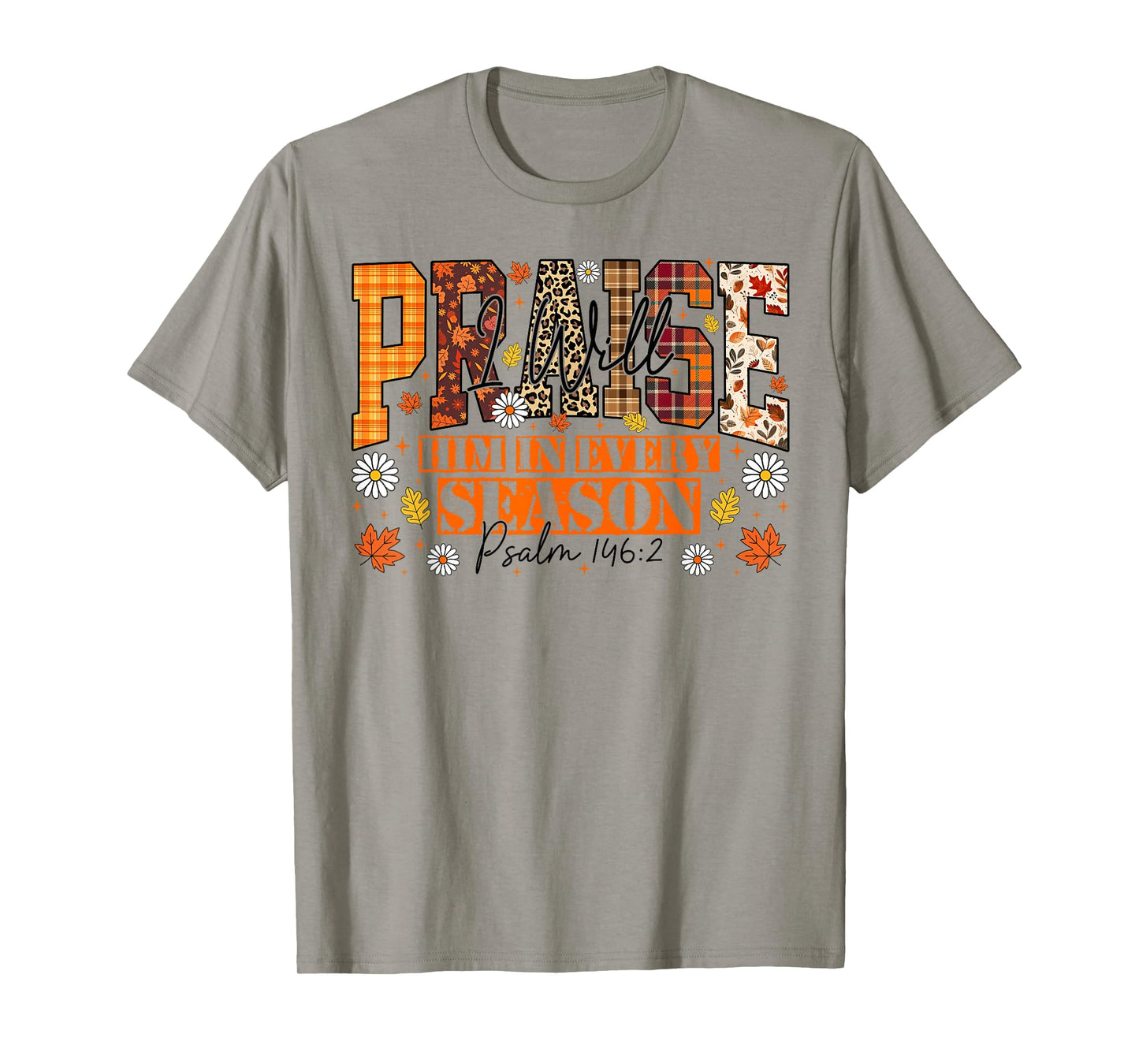 I Will Praise Him in Every Season Bible Verse Fall Christian T-Shirt