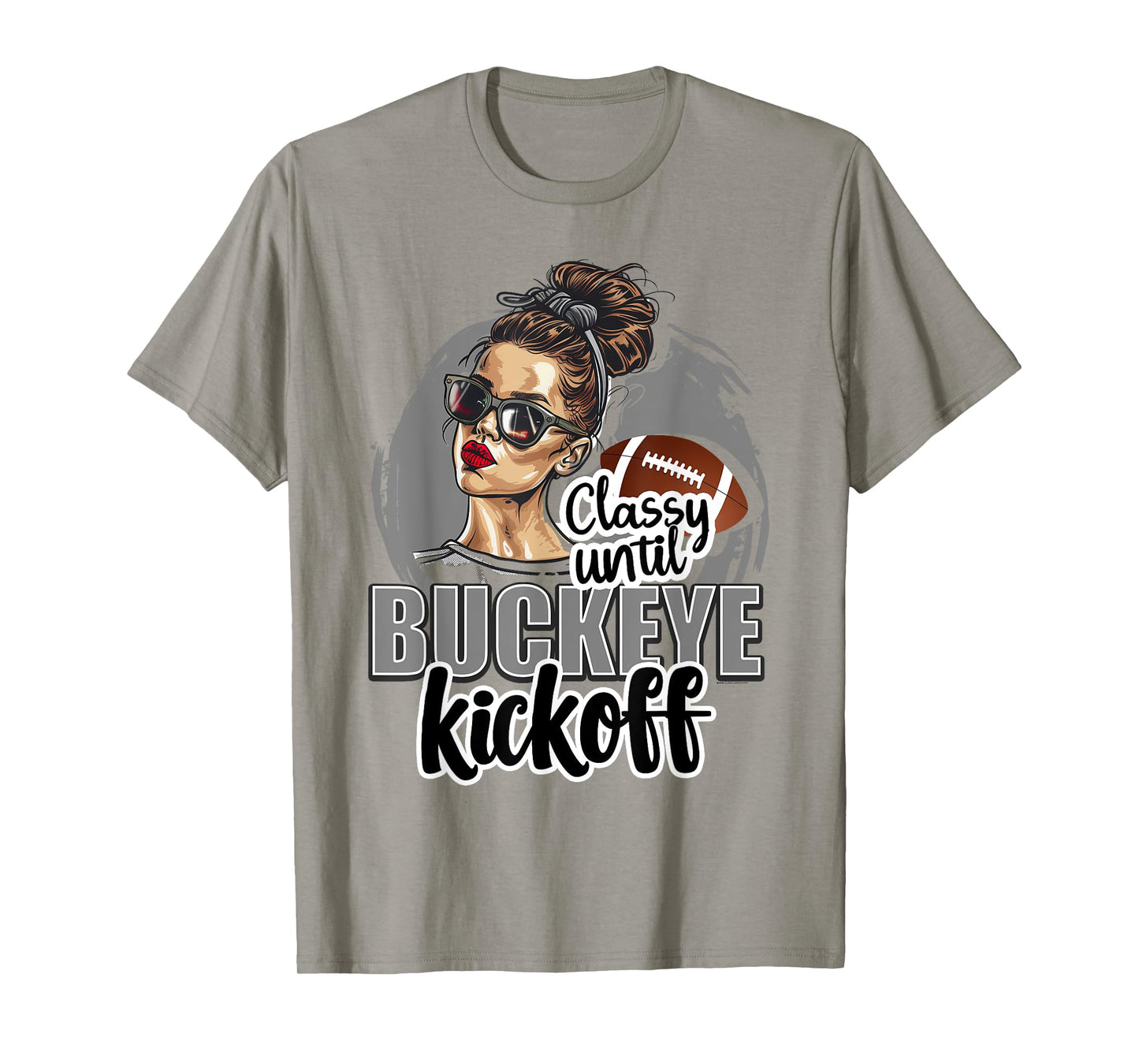 Classy Until Kickoff Buckeye Girl Ohio Funny Home State T-Shirt